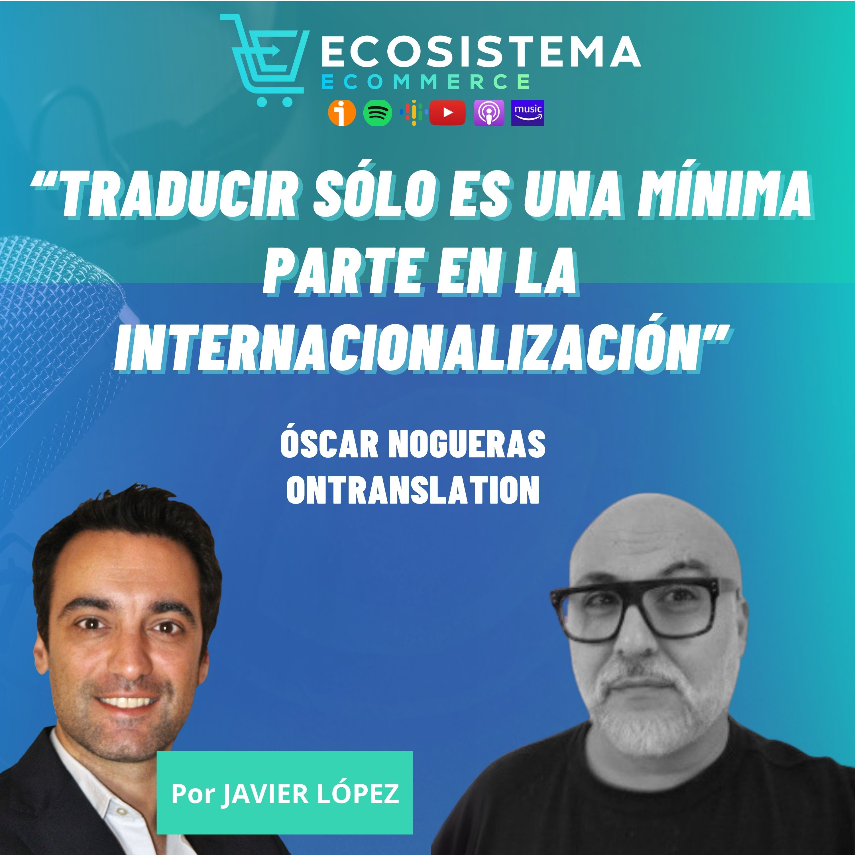 #416. Guía de buenas prácticas para internacionalizar un ecommerce incluyendo IA y transcreaciones con Óscar Nogueras, CEO de OnTranslation.