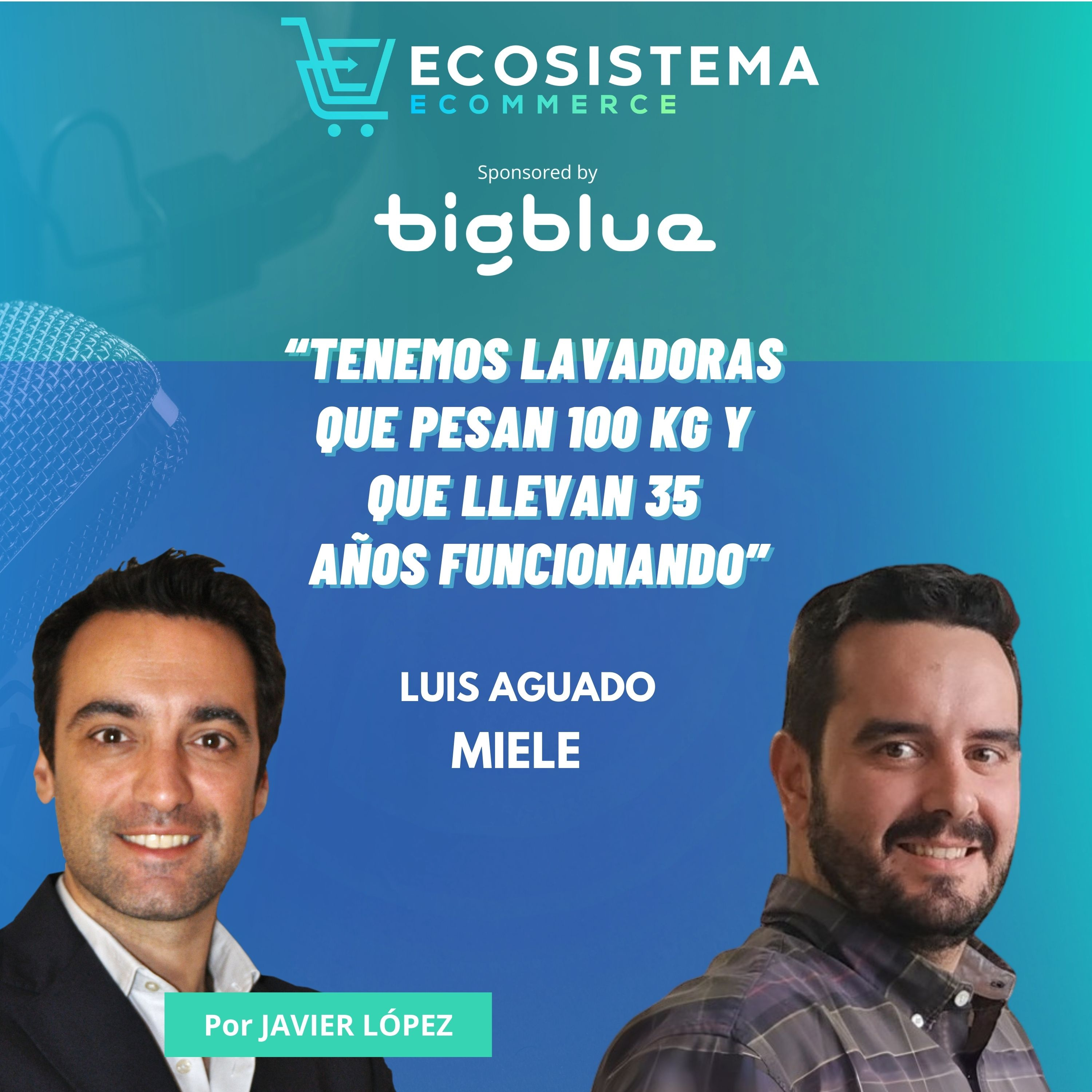 EP 423. Dentro de Miele. Cortar la Castellana para entregas, lavadoras de 100 kg y talleres de cocina con Luis Aguado, Head of Ecommerce & CRM de Miele