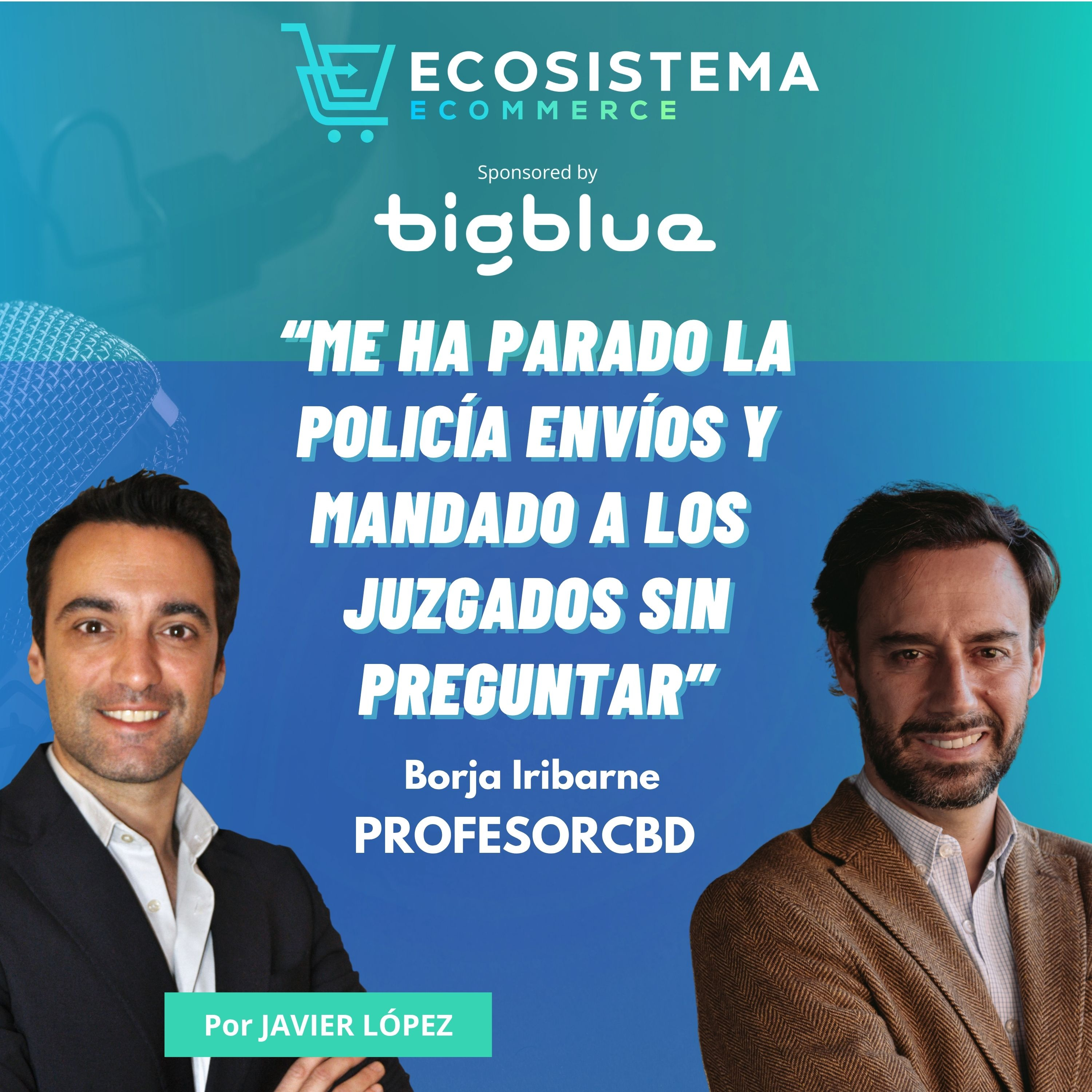 #431. Policía, censura y conversiones del 7%. En el cogollo del ecommerce nº 1 de productos cannábicos (legales) con Borja Iribarne, fundador y CEO de ProfesorCBD.