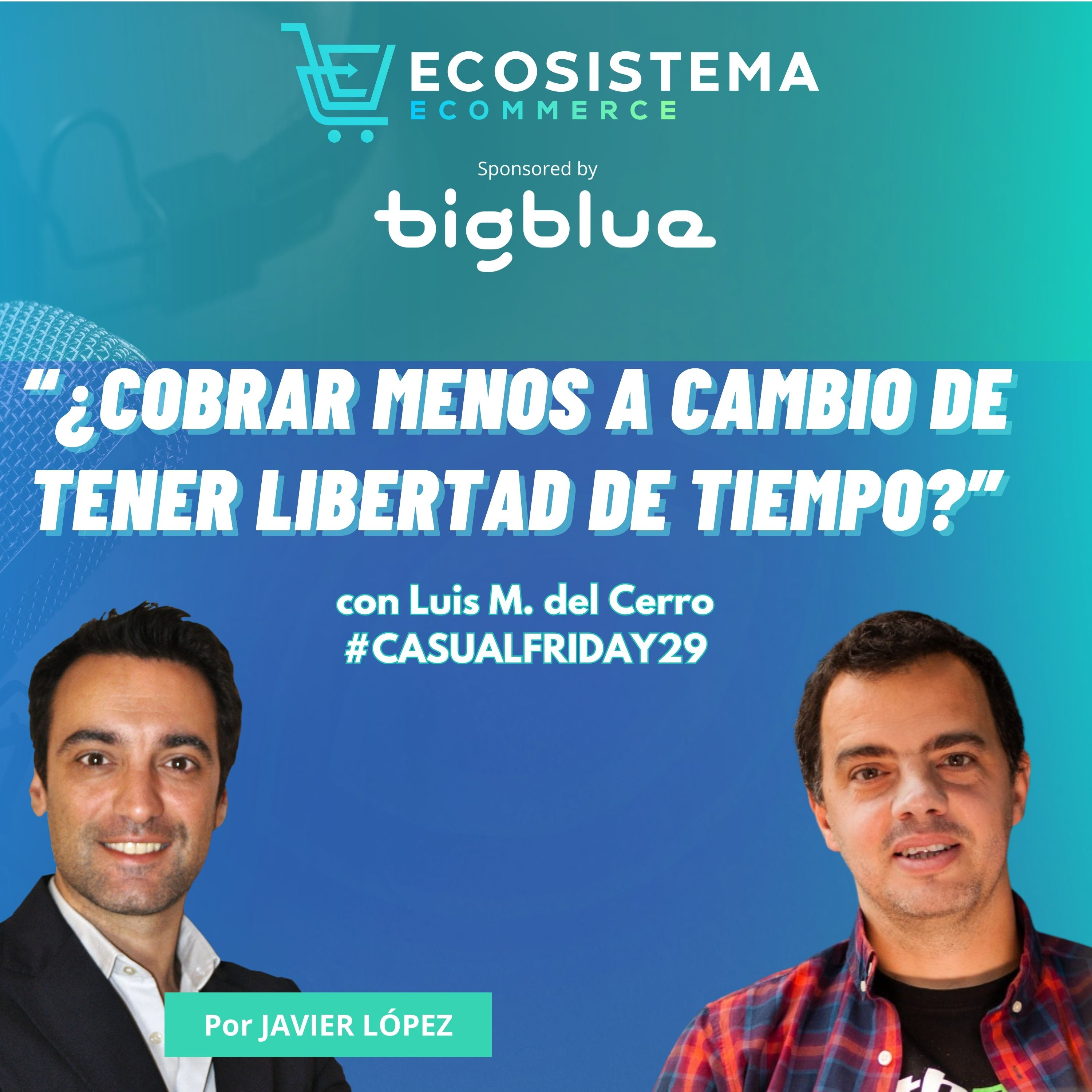 Ep 461. CasualFriday#29. Cómo disfrutar del emprendimiento y qué hacemos mal y no repetiríamos. Propósitos del nuevo año. Con Luis Miguel del Cerro.