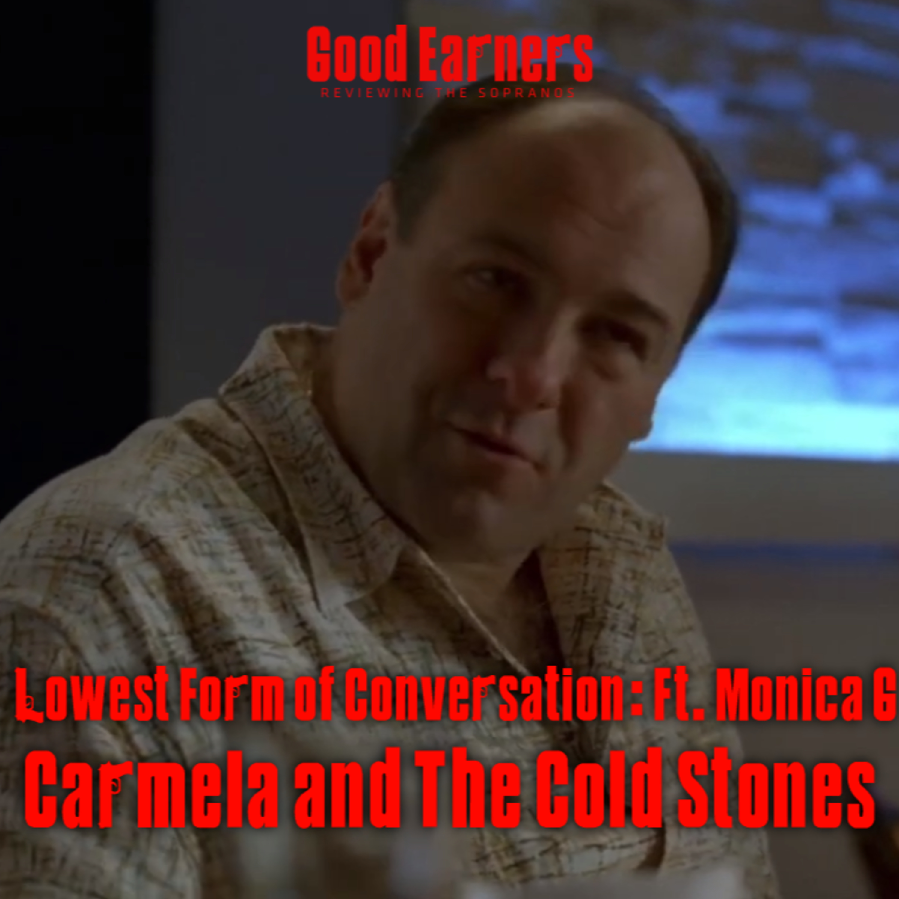 Lowest Form of Conversation: Carmela and The Cold Stones ft. Monica G