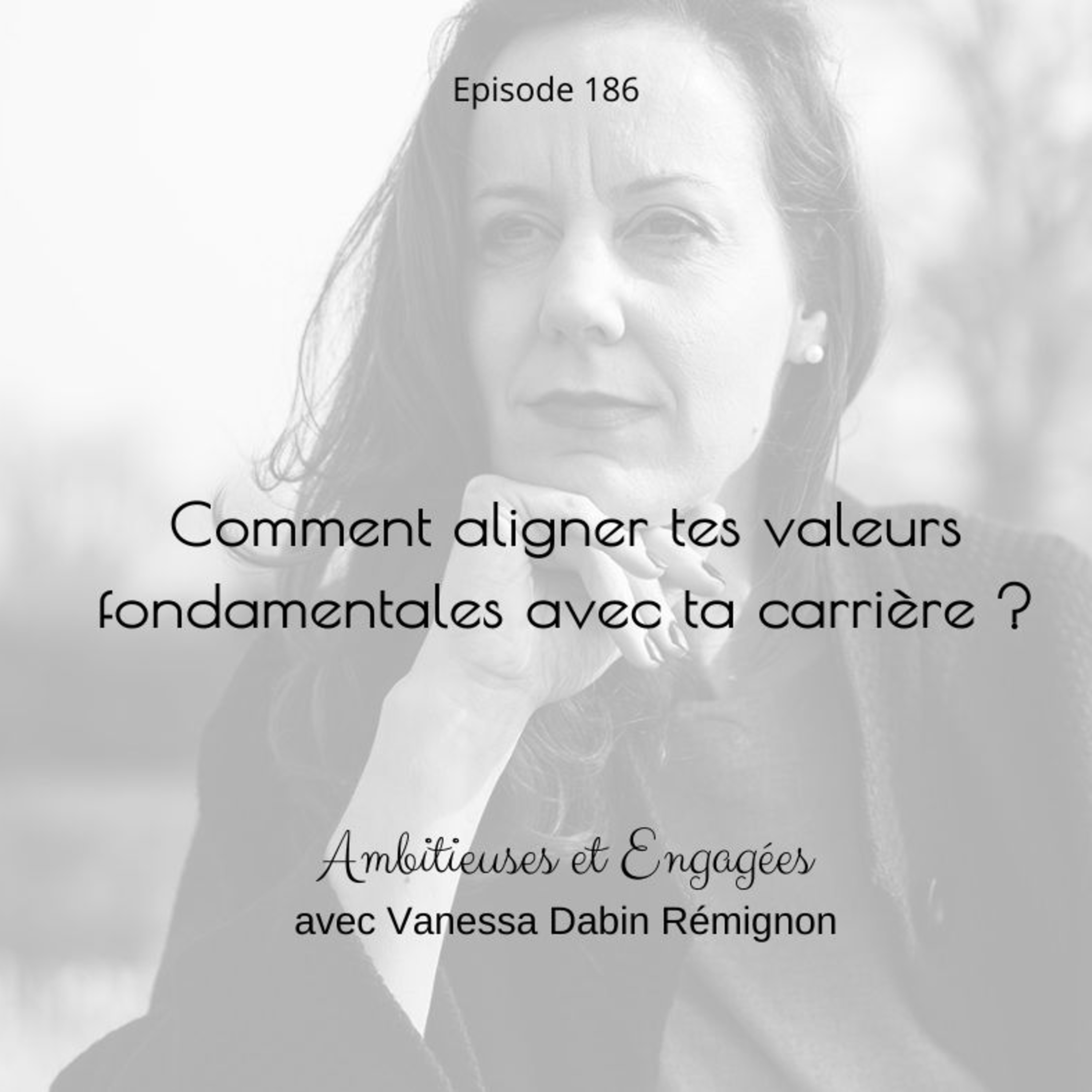 Comment aligner ses valeurs fondamentales avec sa carrière ? episode artwork