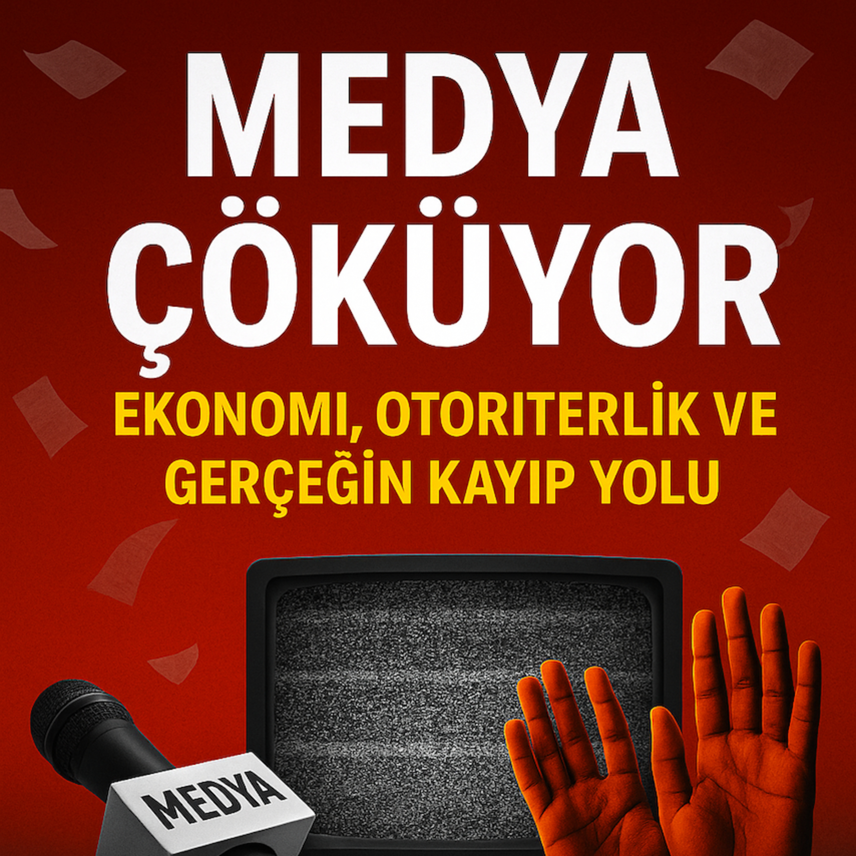 Medya Ekonomisi ve Otoriterleşme: Gerçeğin Kaybolduğu Labirent episode artwork