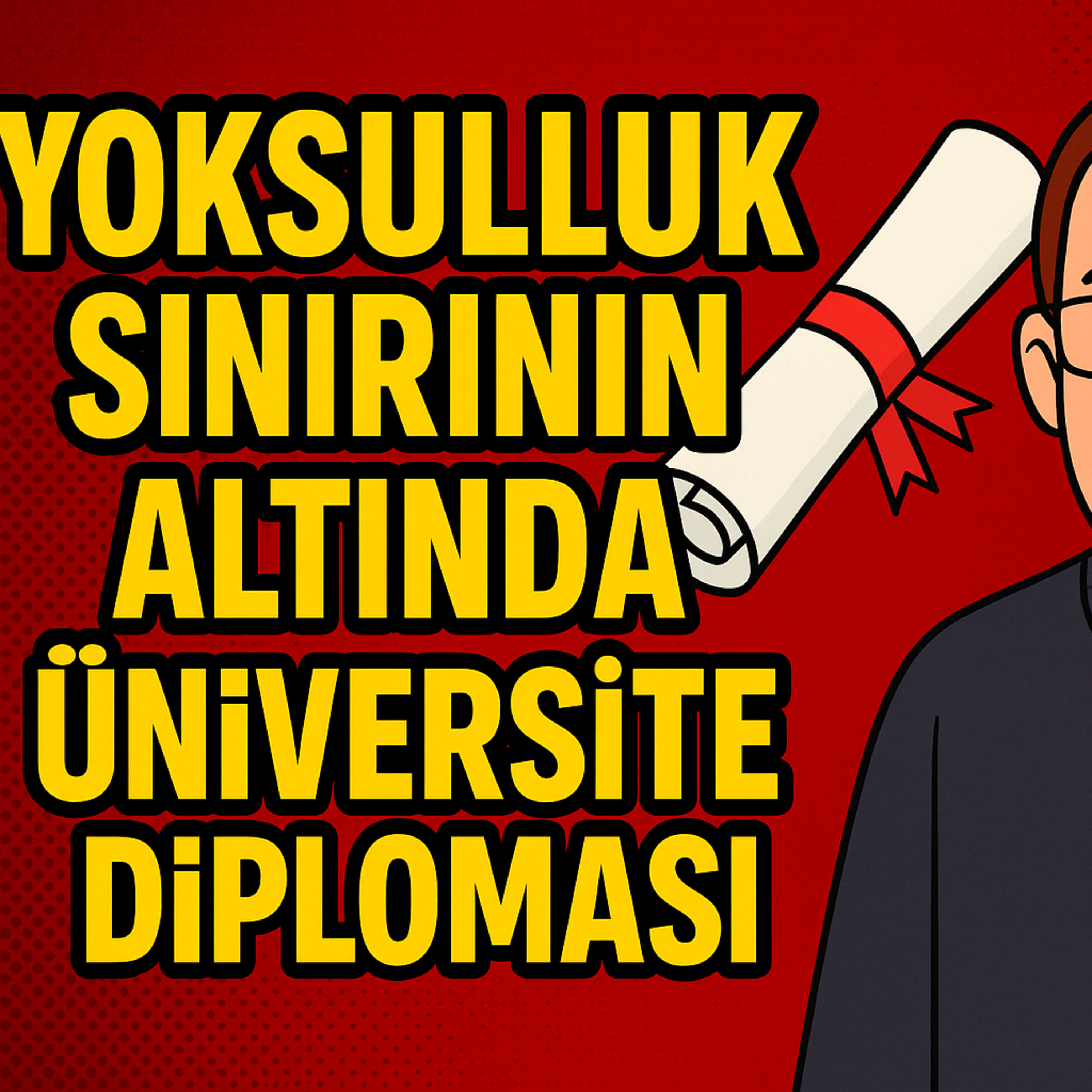 Geçinemeyenler 2: Üniversite Mezunu Ama İşsiz ve Yoksul - Türkiye'de Eğitimli İşsizliğin Gerçek Yüzü episode artwork