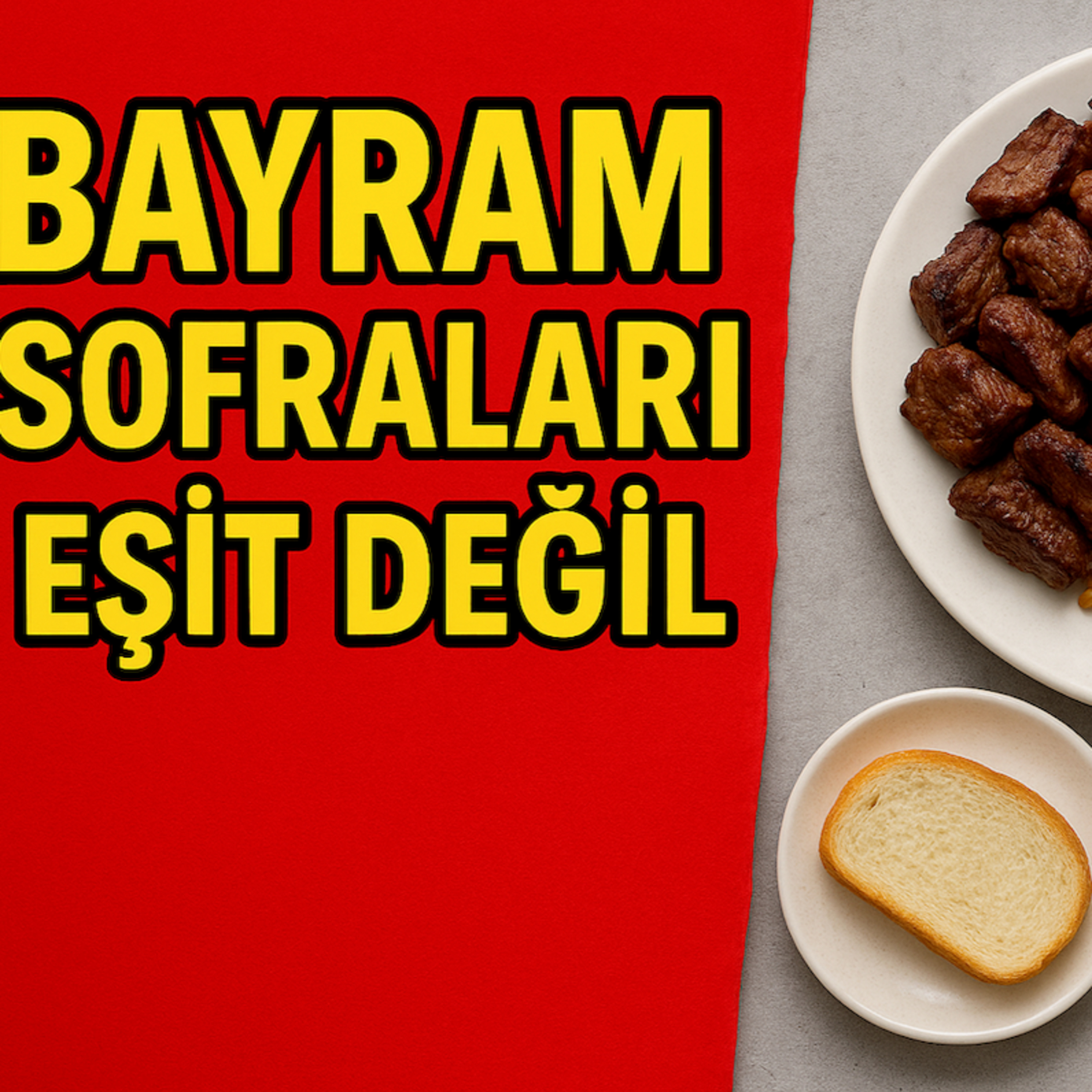BAYRAM SOFRALARI EŞİT DEĞİL: Kim Et Yiyor, Kim Seyrediyor? episode artwork