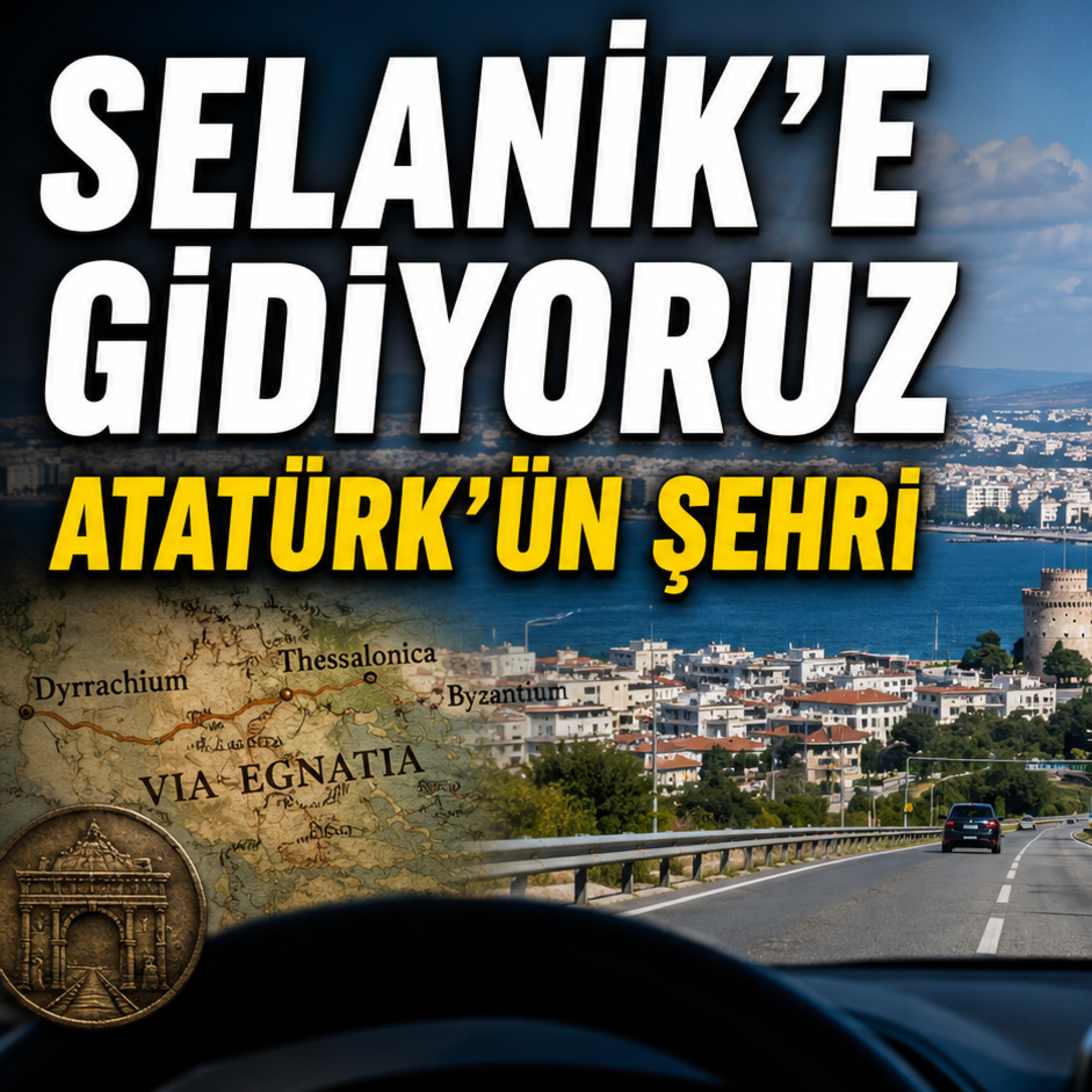 Atatürk’ün Şehrine Giderken: Selanik, Balkan Savaşı ve Yunanistan Yolları