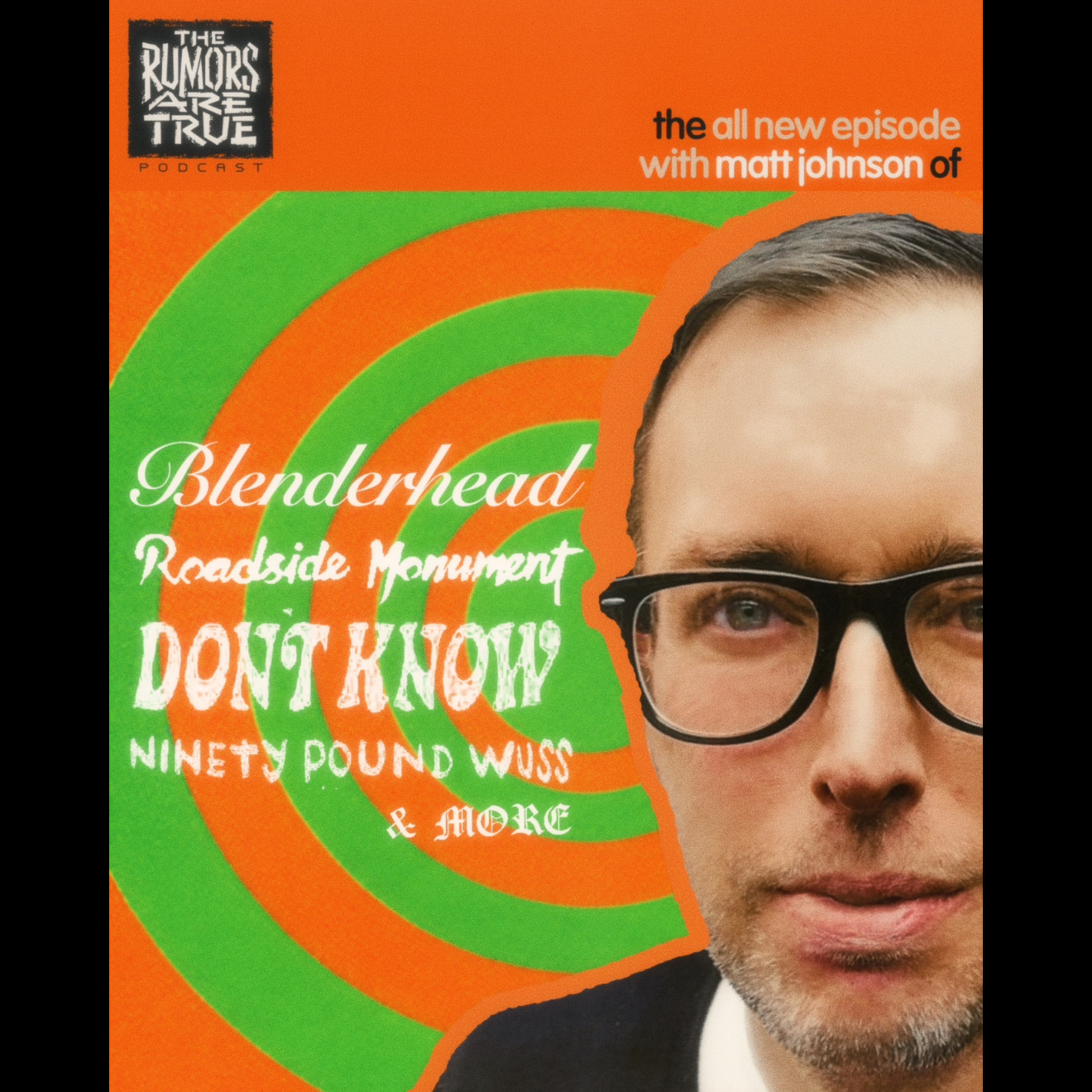 Matt Johnson (Roadside Monument, Blenderhead, Don't Know, 90 Lb Wuss, etc)