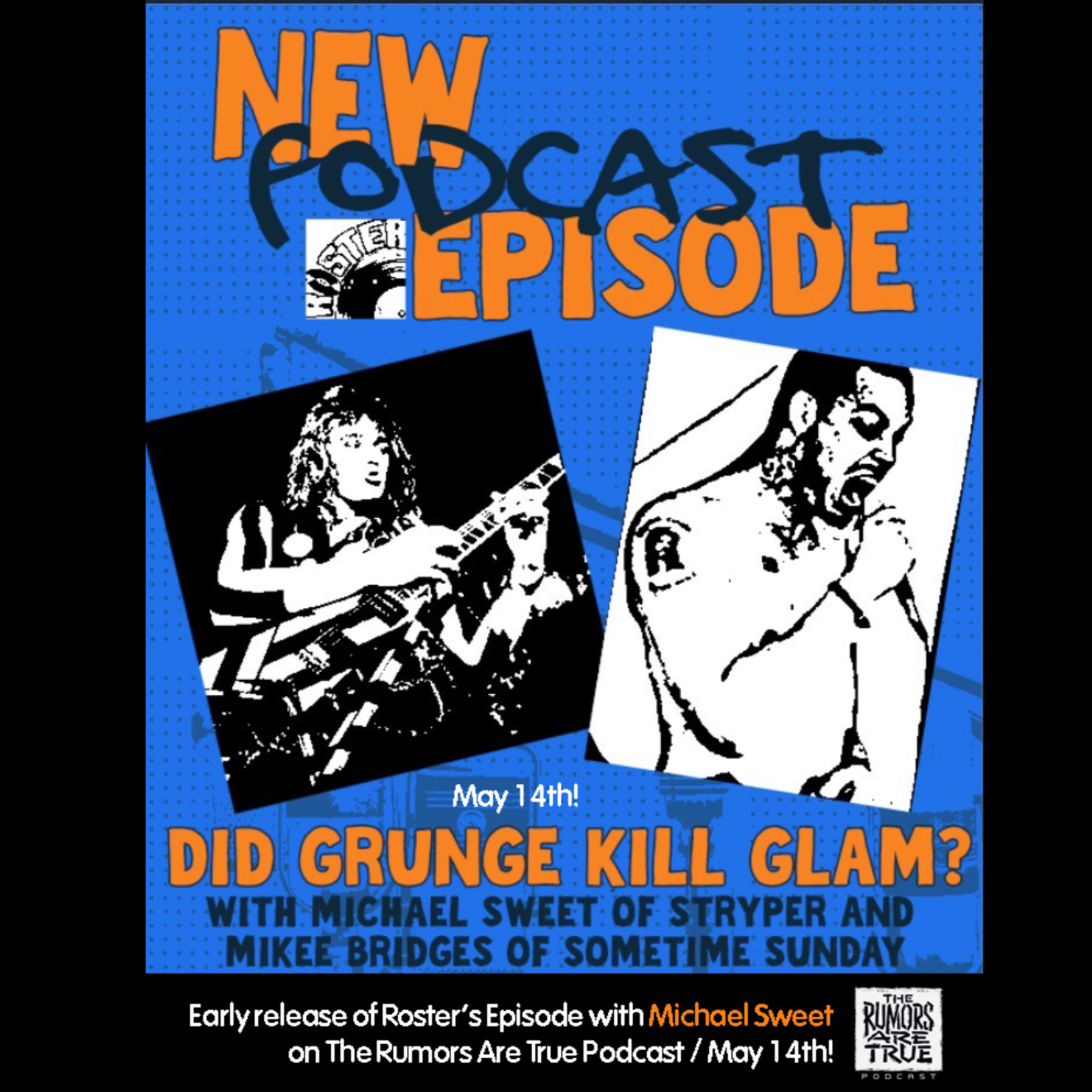 Roster Music Club : Did Grunge kill Glam? w/ Michael Sweet (Stryper) and Mikee Bridges (Sometime Sunday)
