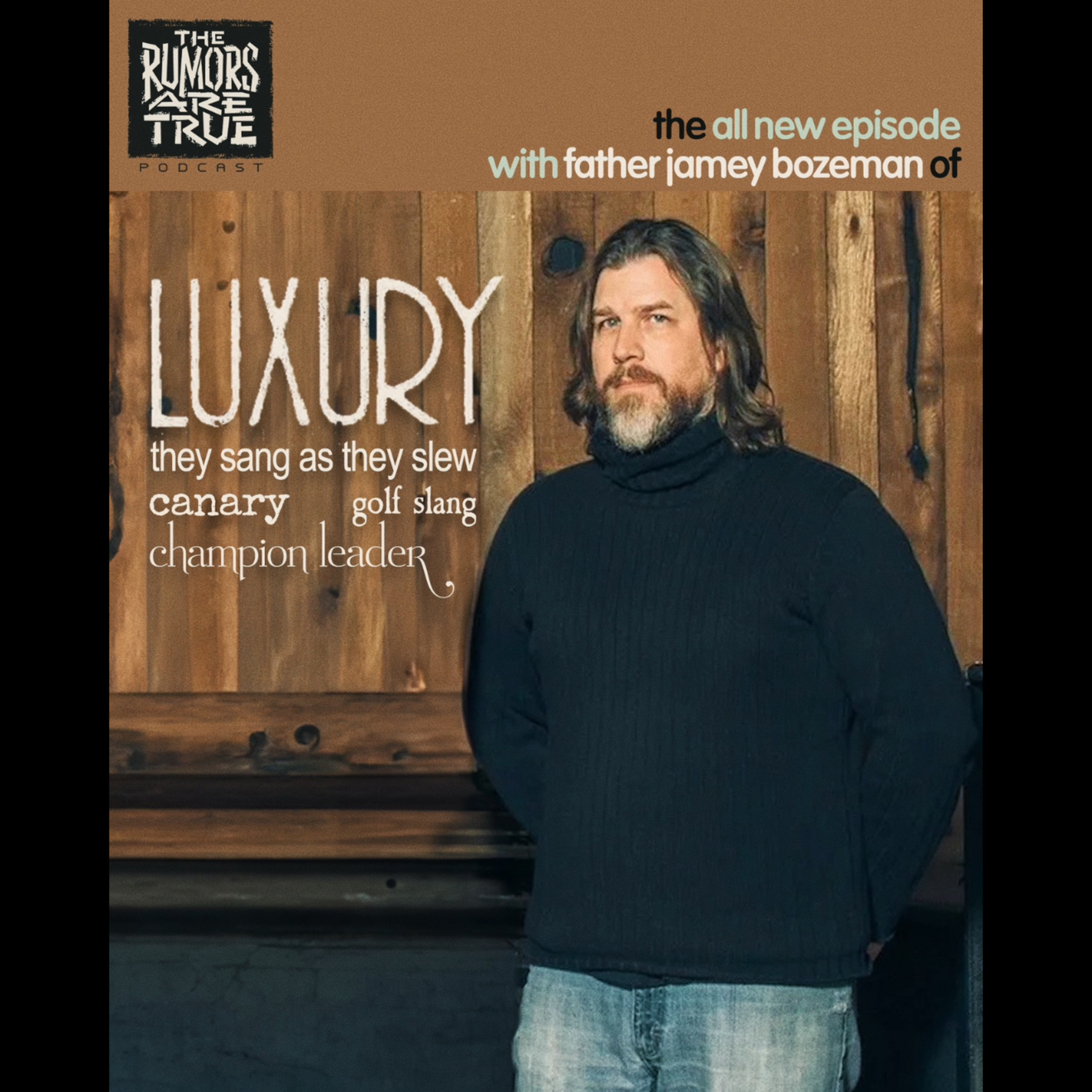 Father Jamey Bozeman ( Luxury, Canary, They Sang as they Slew, Champion Leader,)