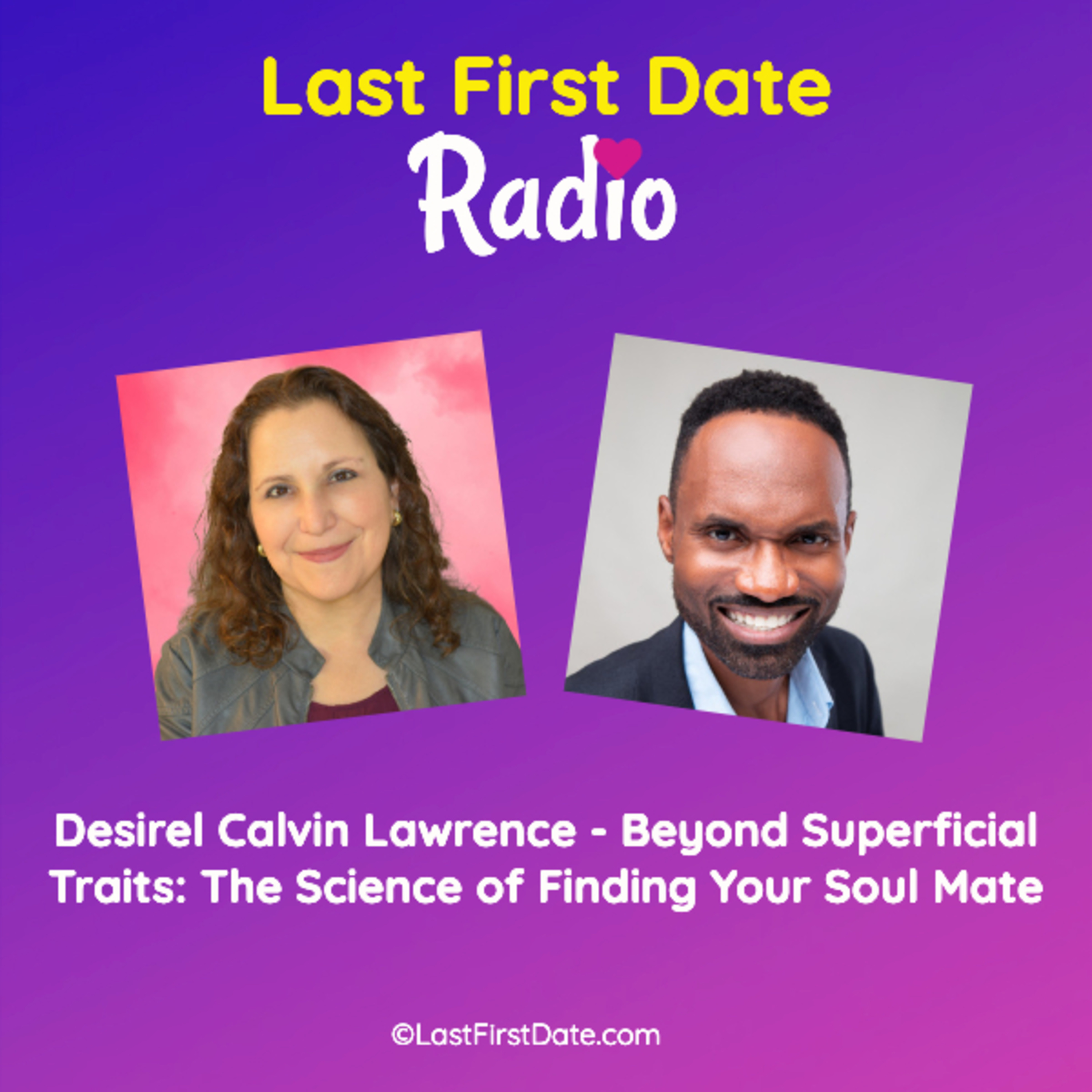 EP 588: Desirel Calvin Lawrence - Beyond Superficial Traits: The Science of Finding Your Soul Mate episode artwork