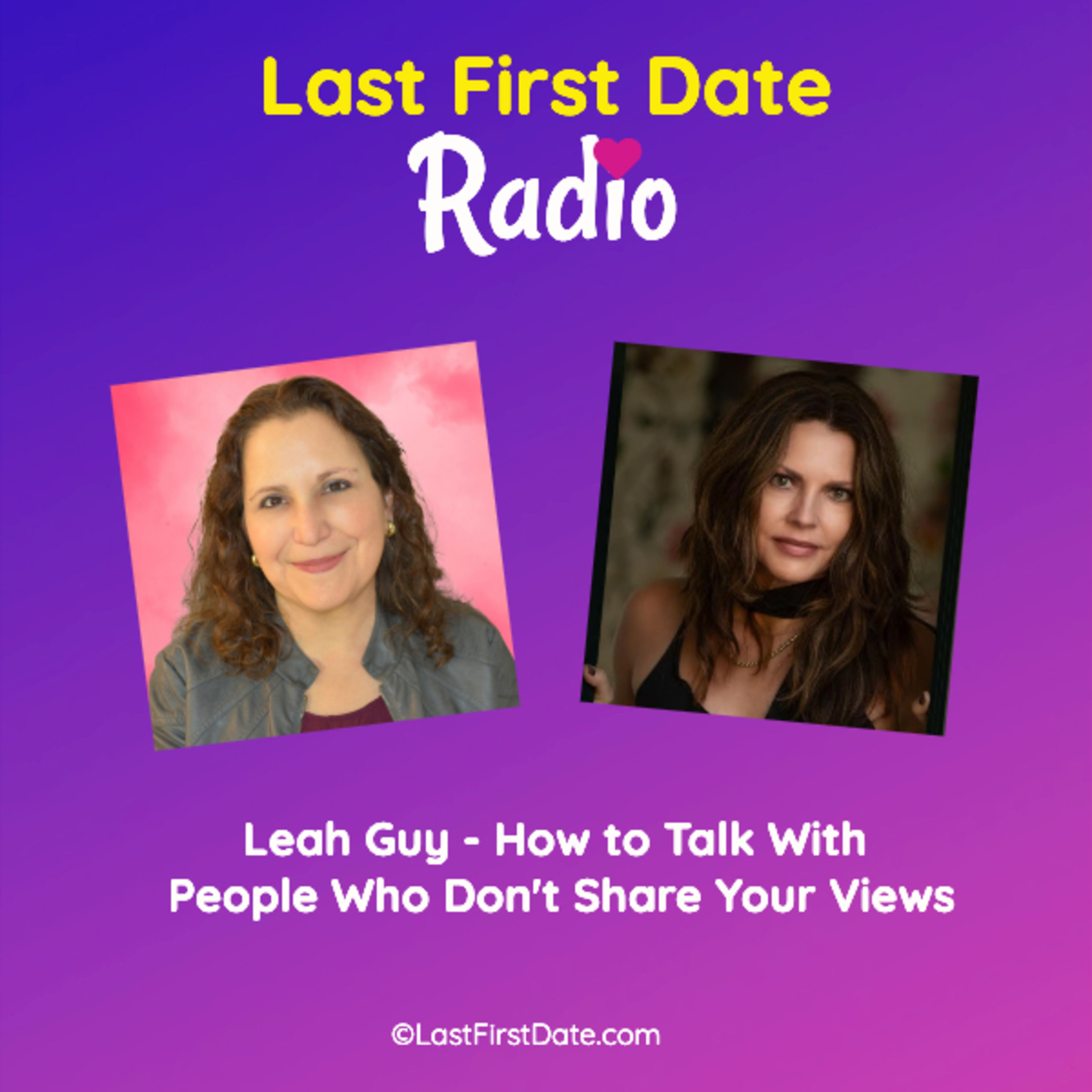 EP 630: Leah Guy - How to Talk With People Who Don't Share Your Views episode artwork
