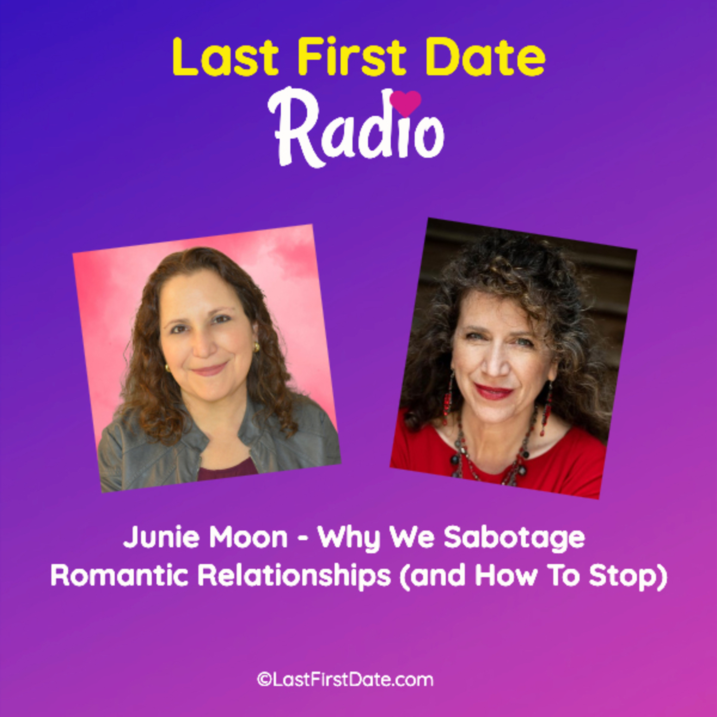 EP 636: Junie Moon - Why We Sabotage Romantic Relationships (and How To Stop)