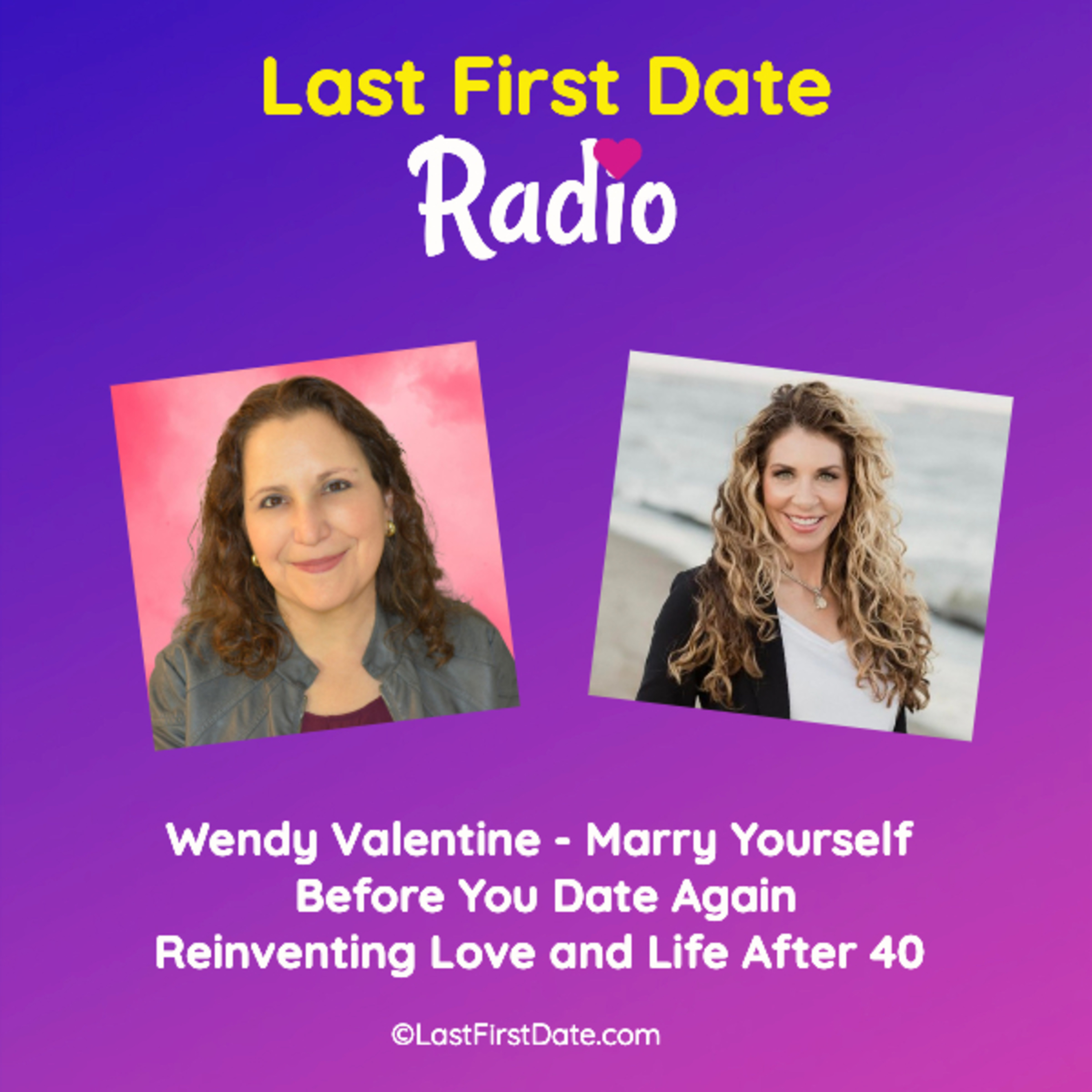 EP 694: Wendy Valentine - Reinventing Love and Life After 40