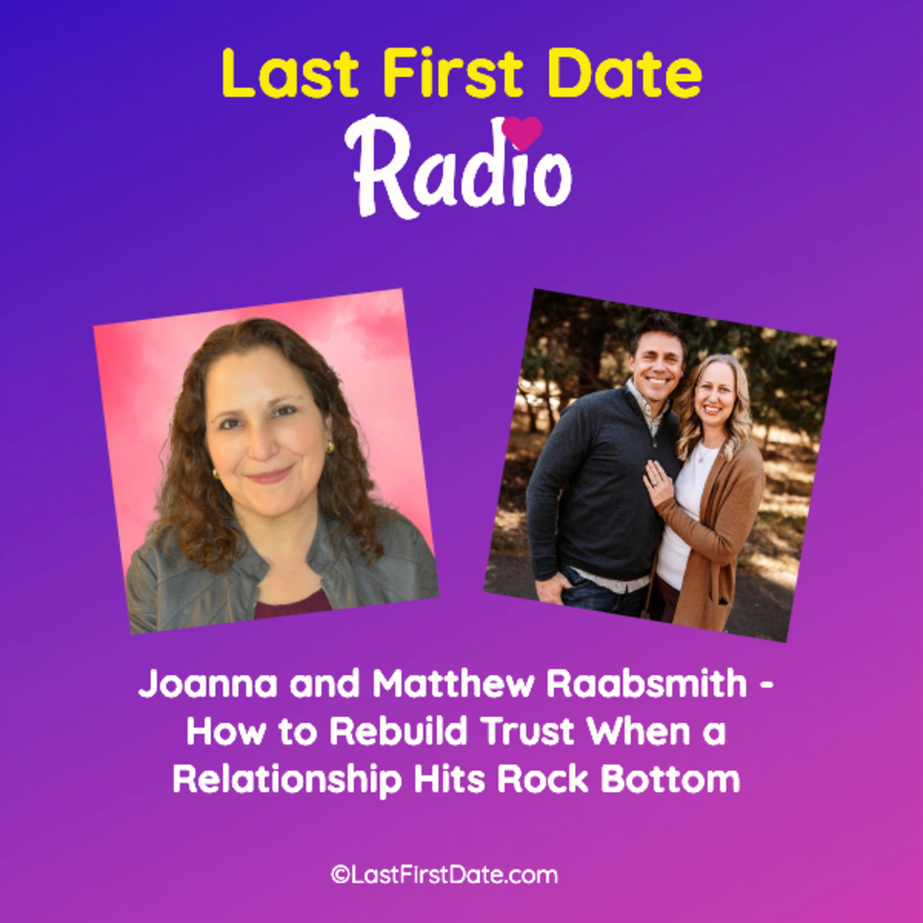 EP 698: Joanna and Matthew Raabsmith - How to Rebuild Trust When a Relationship Hits Rock Bottom
