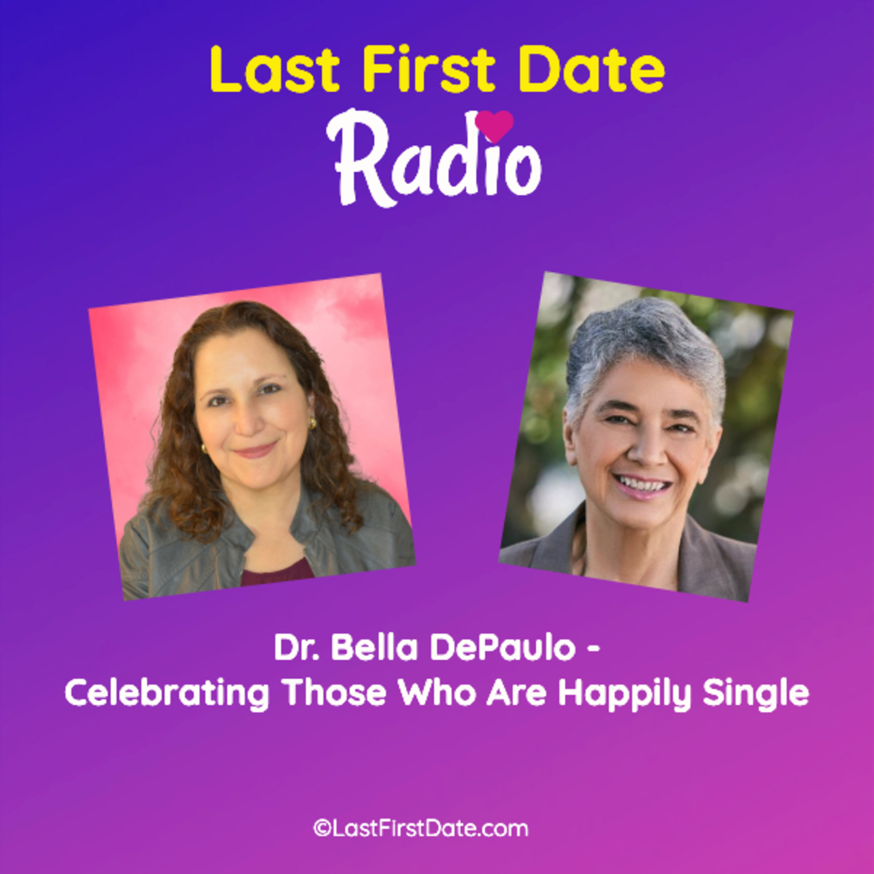 EP 702: Dr. Bella DePaulo - Celebrating Those Who Are Happily Single