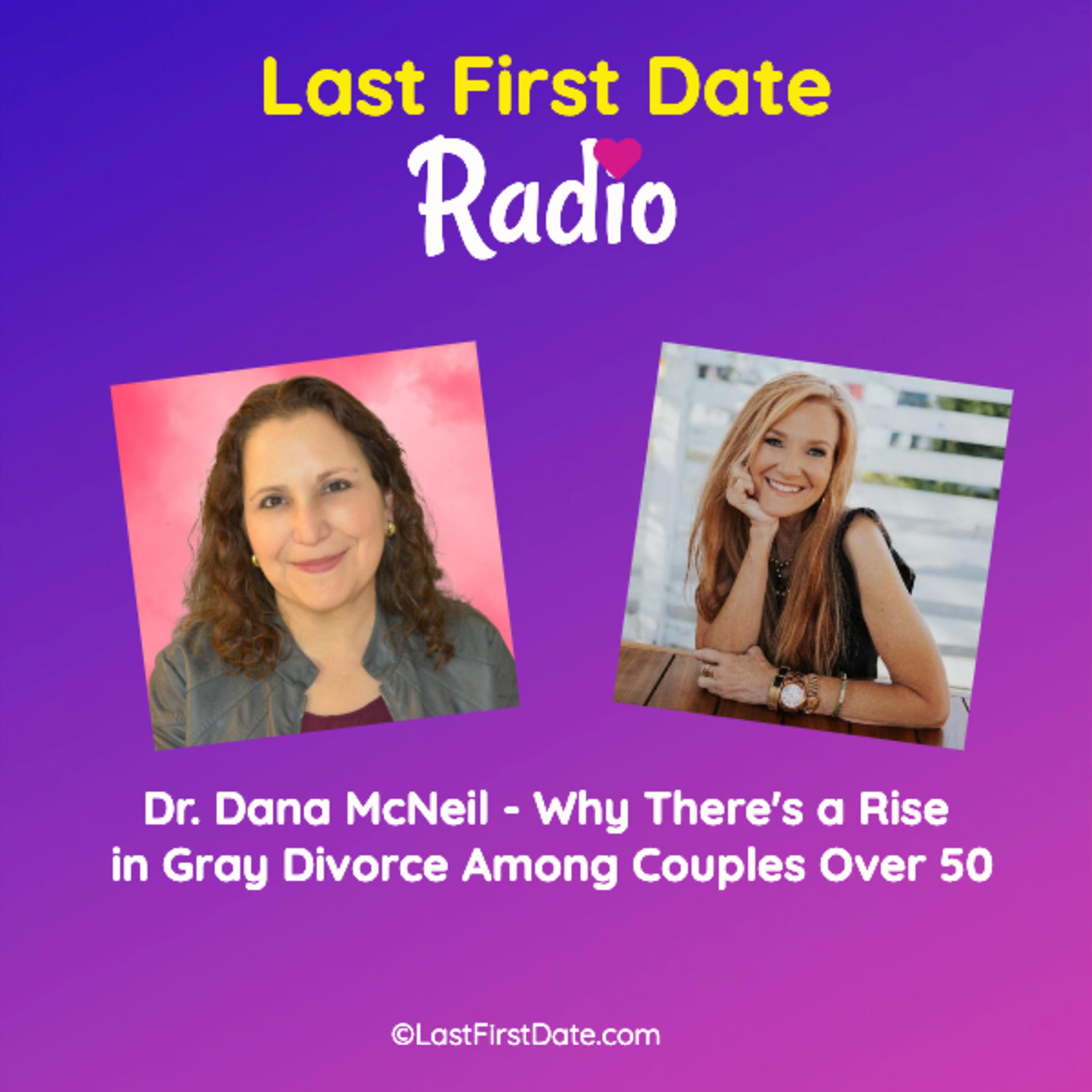EP 705: Dr. Dana McNeil - Why Is There a Rise in Gray Divorce Among Couples Over 50? episode artwork