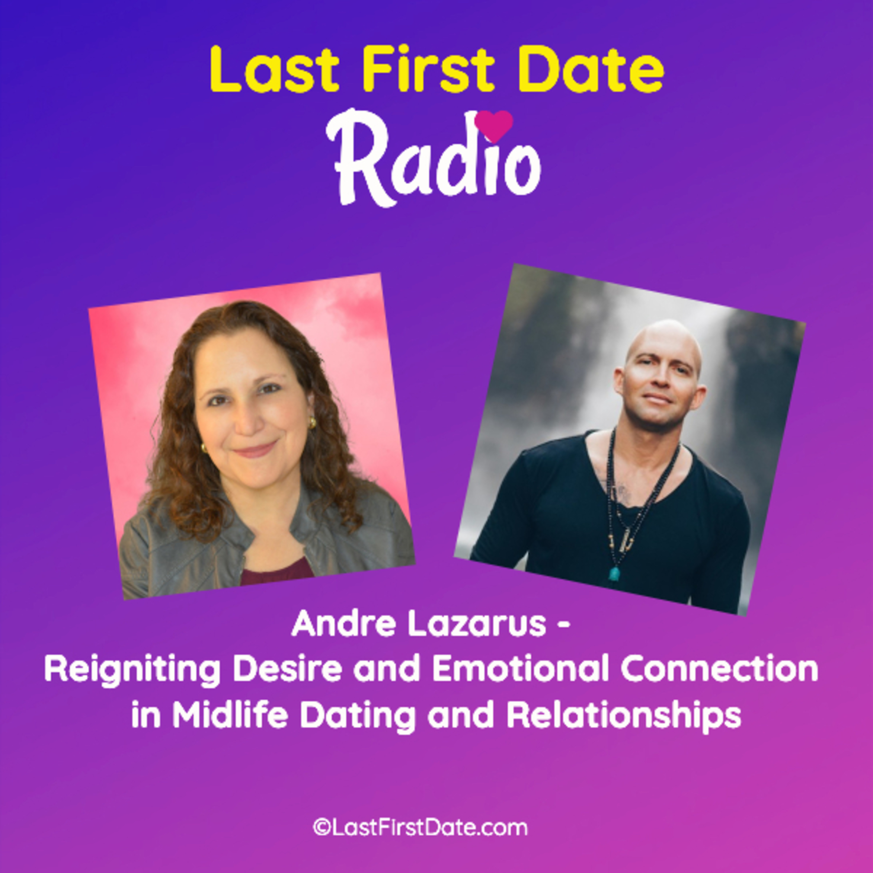 EP 708: Andre Lazarus - How to Reignite Desire and Emotional Connection in Midlife Dating and Relationships