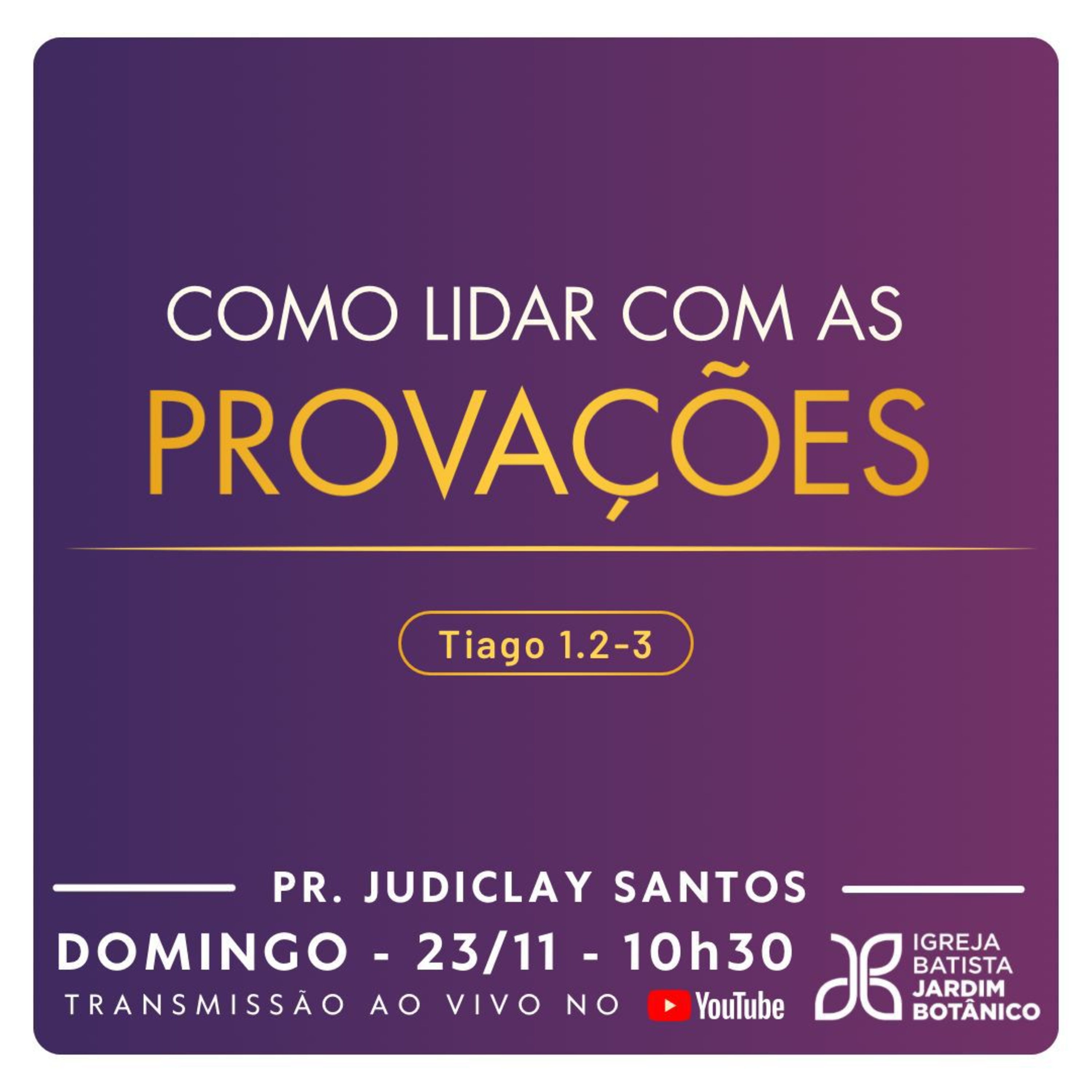 Como Lidar com as PROVAÇÕES - Tiago 1. 2-3 | Pr. Judiclay Santos episode artwork