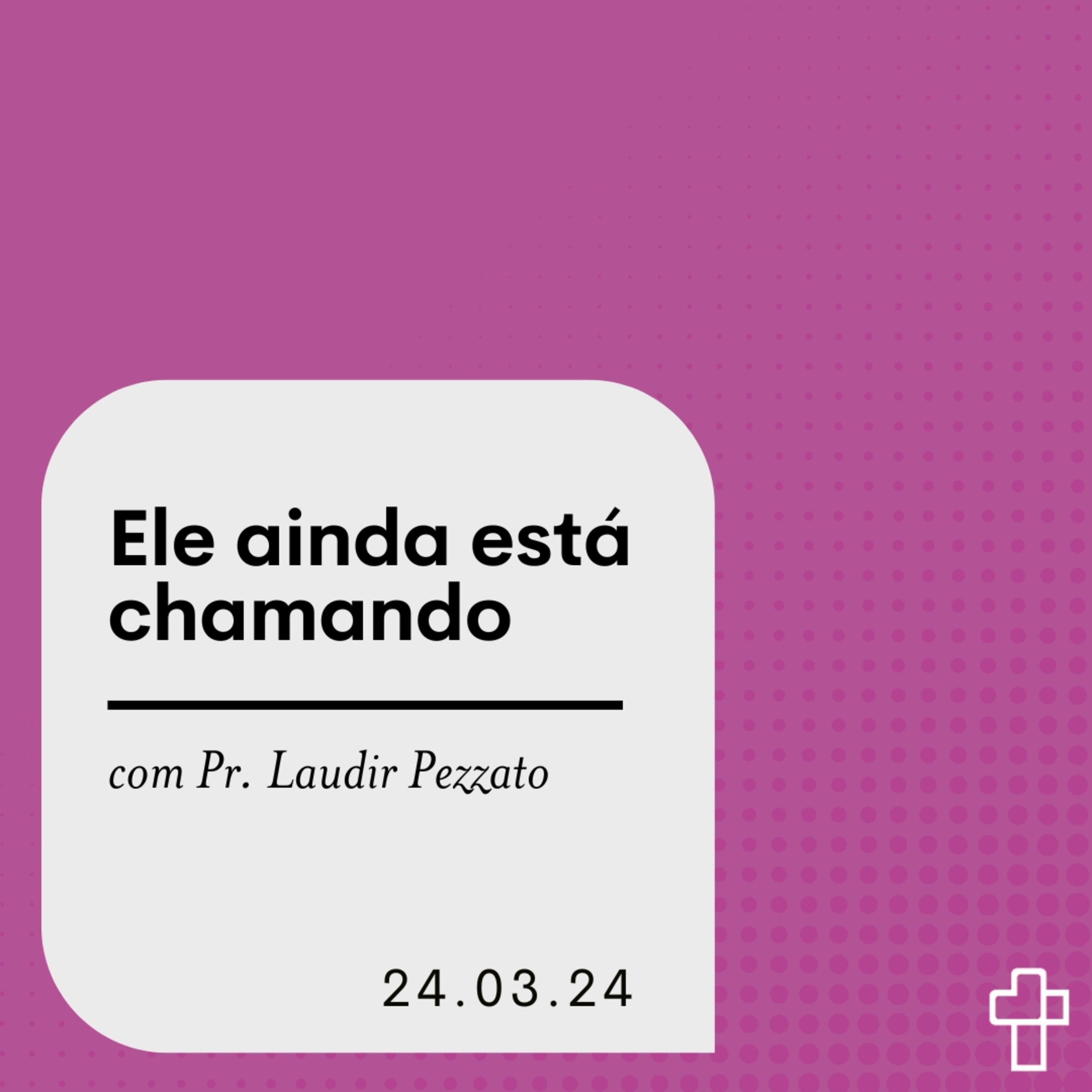 Ele ainda está chamando | Pr. Laudir Pezzato episode artwork