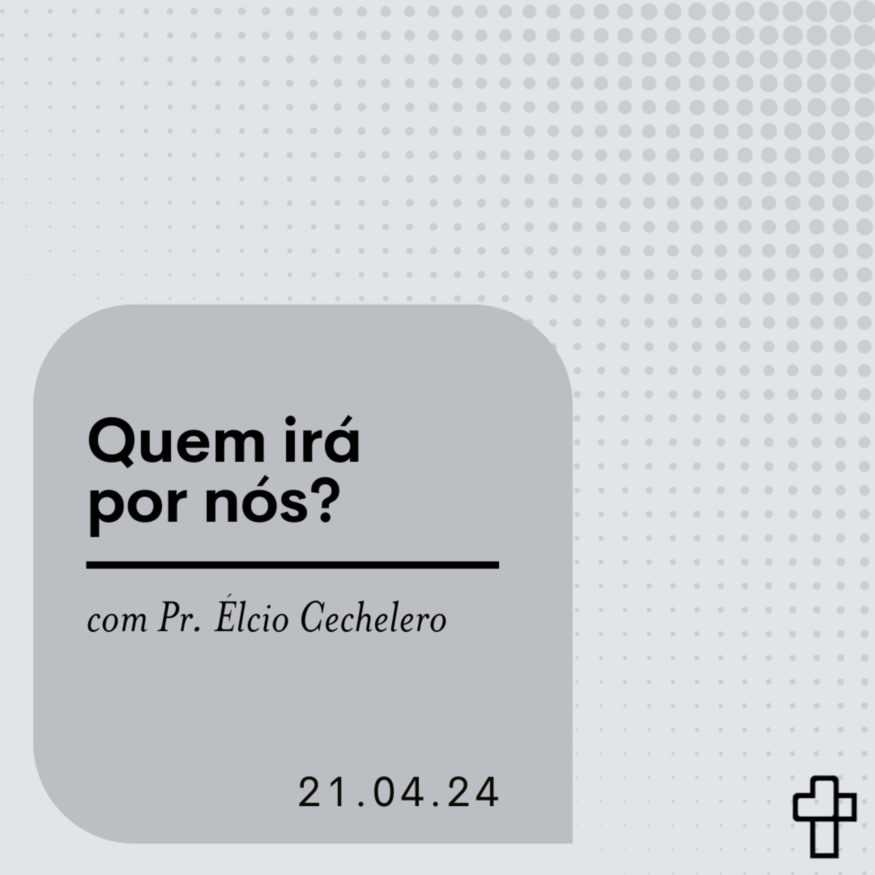Quem irá por nós? | Pr. Élcio Cechelero episode artwork