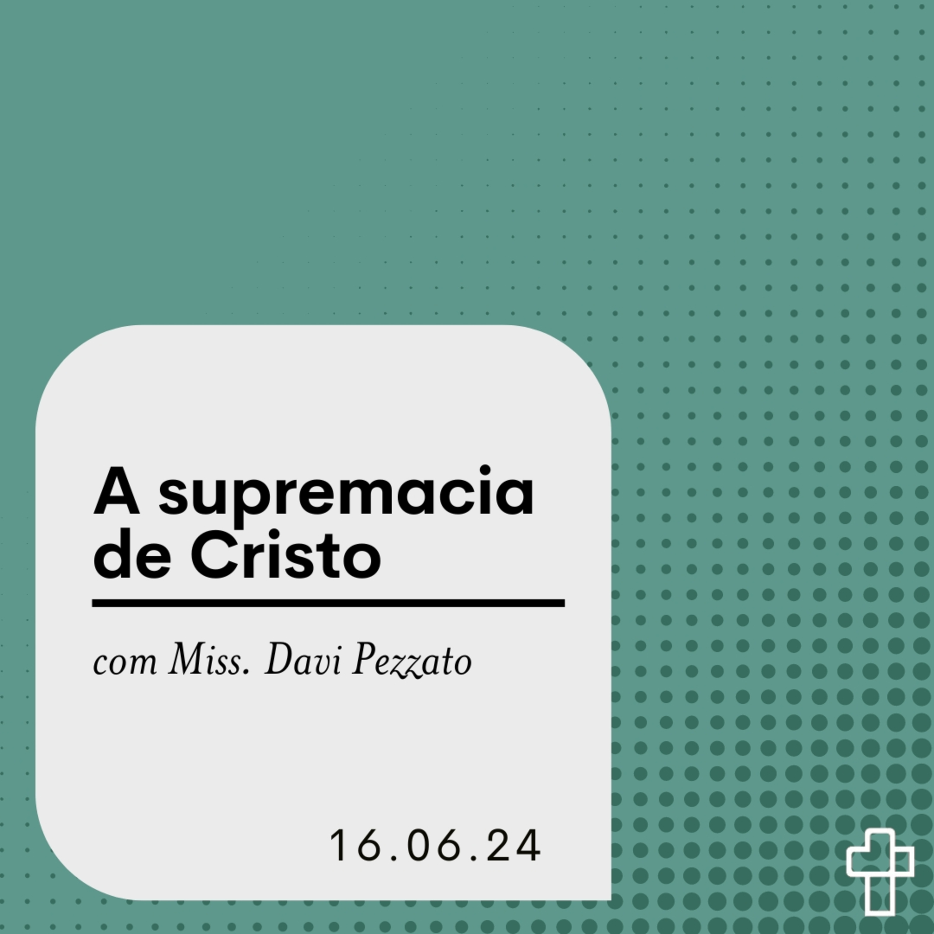 A supremacia de Cristo | Miss. Davi Pezzato episode artwork