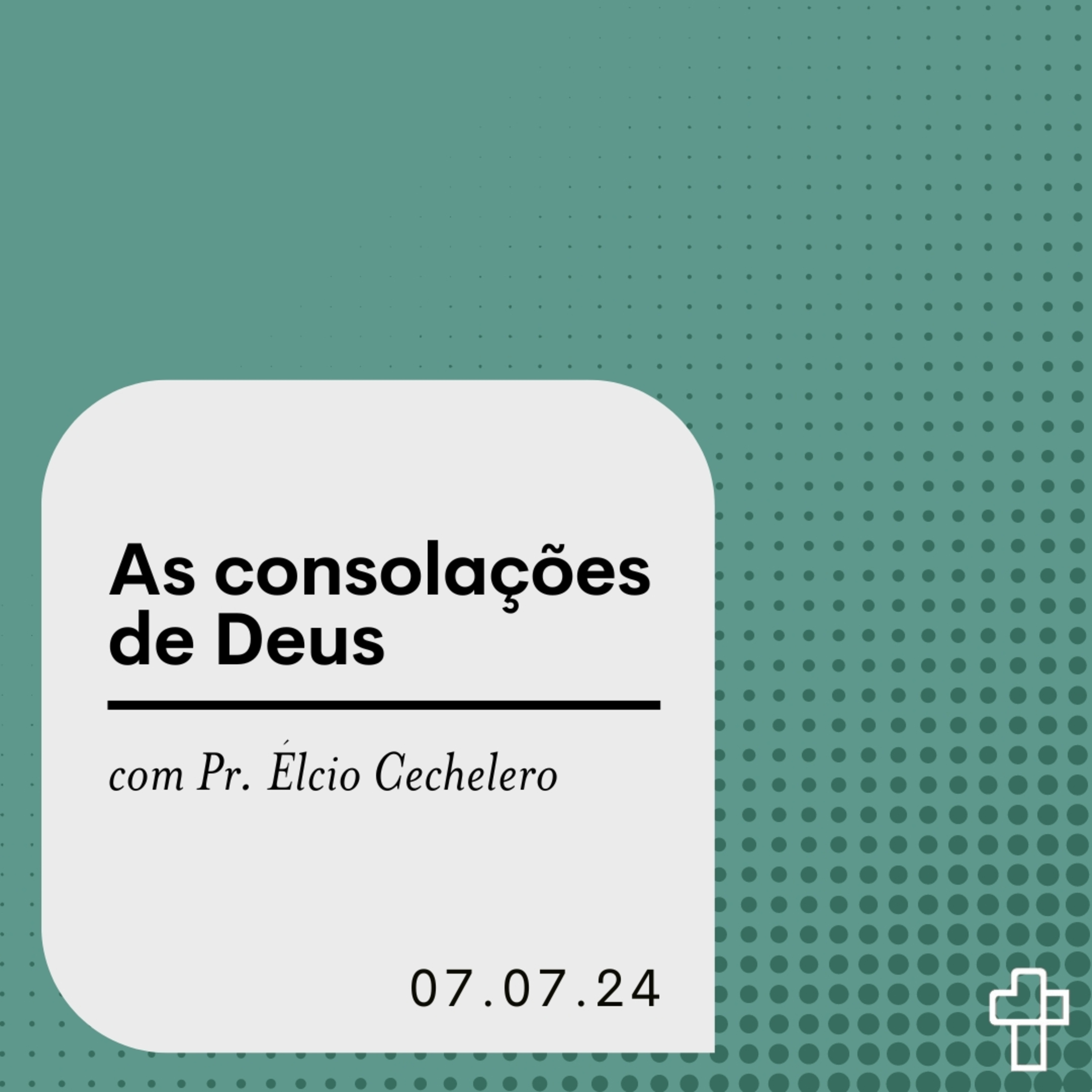 As consolações de Deus | Pr. Élcio Cechelero episode artwork