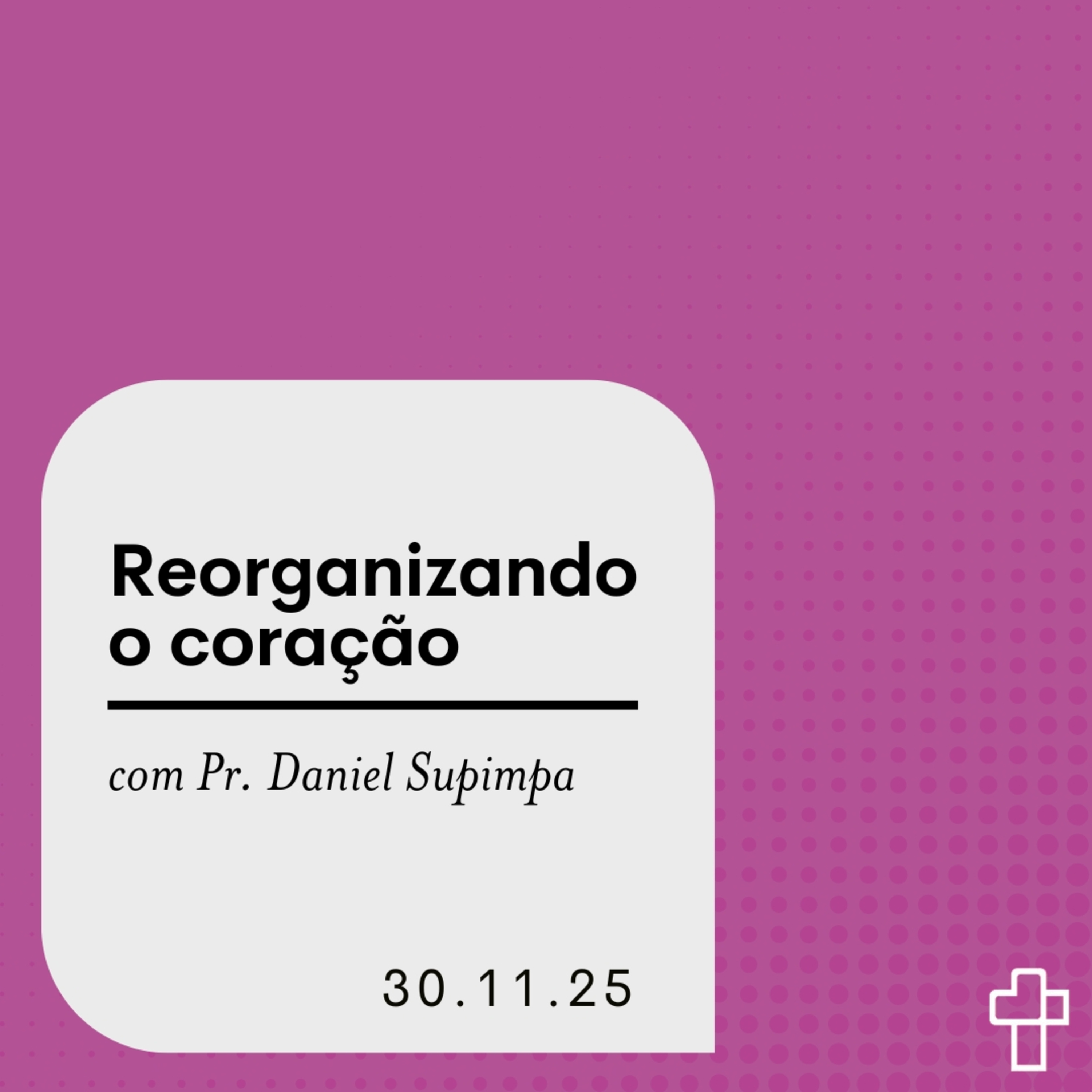 Reorganizando o coração | Pr. Daniel Supimpa episode artwork