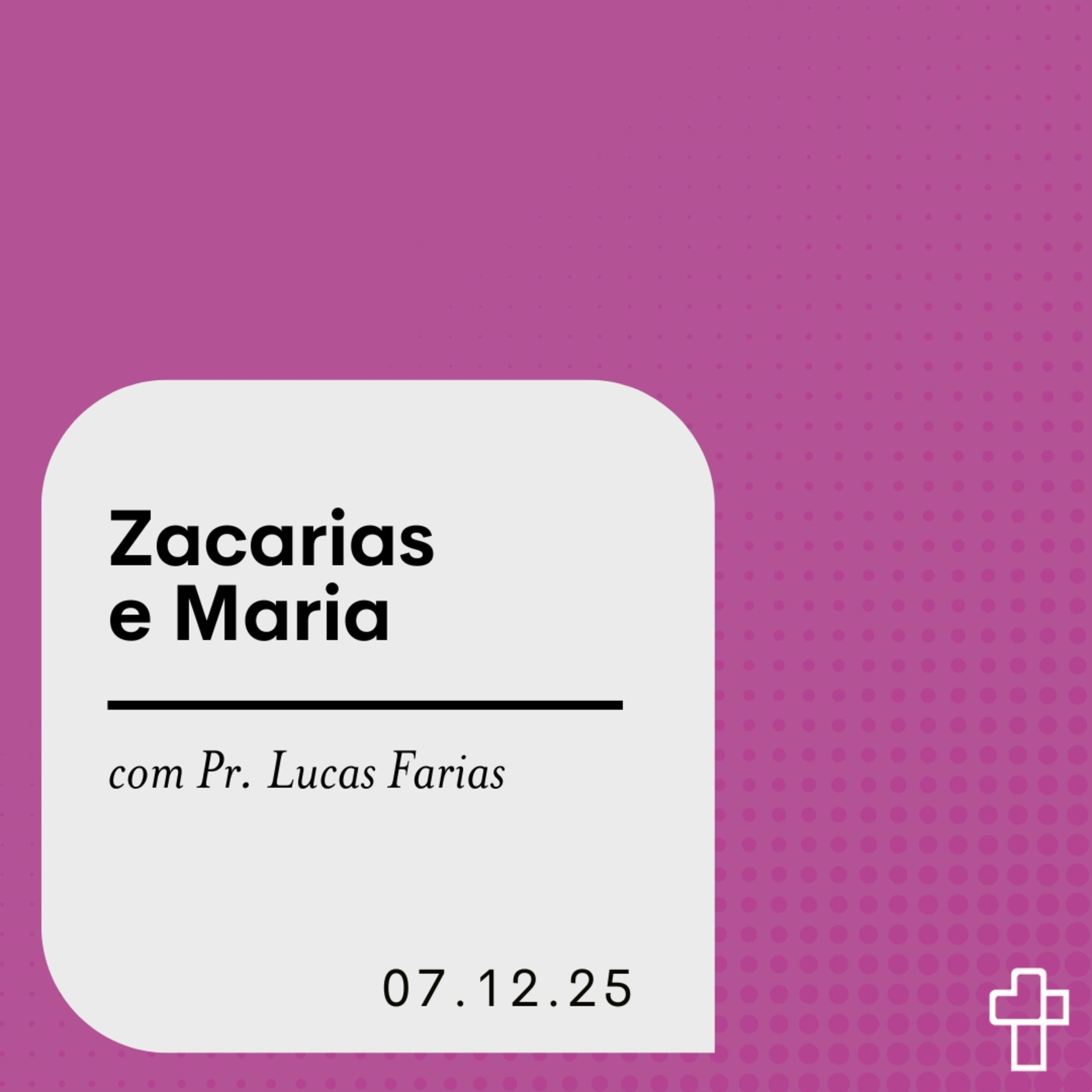 Zacarias e Maria | Pr. Lucas Farias episode artwork