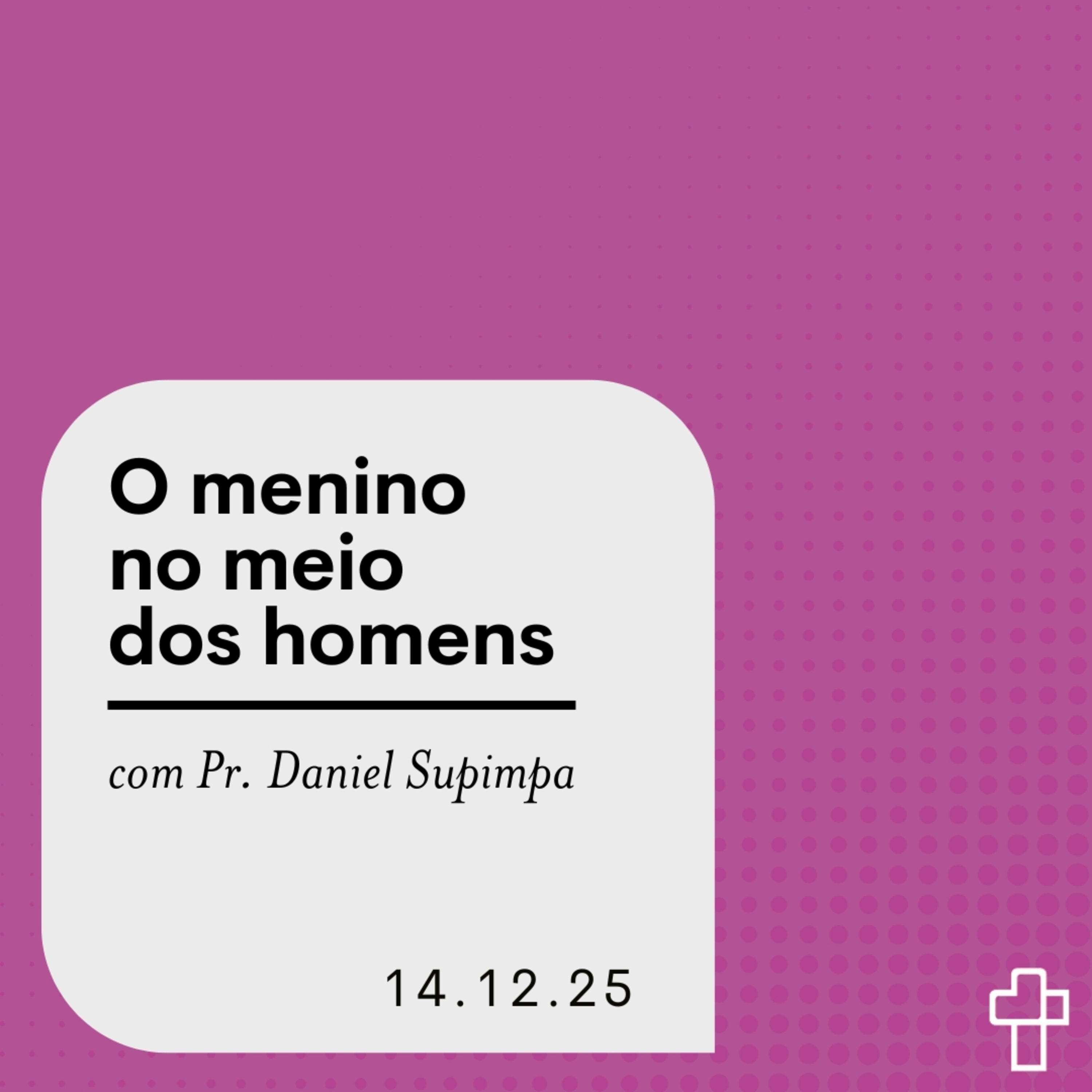 Um menino no meio dos homens | Pr. Daniel Supimpa episode artwork