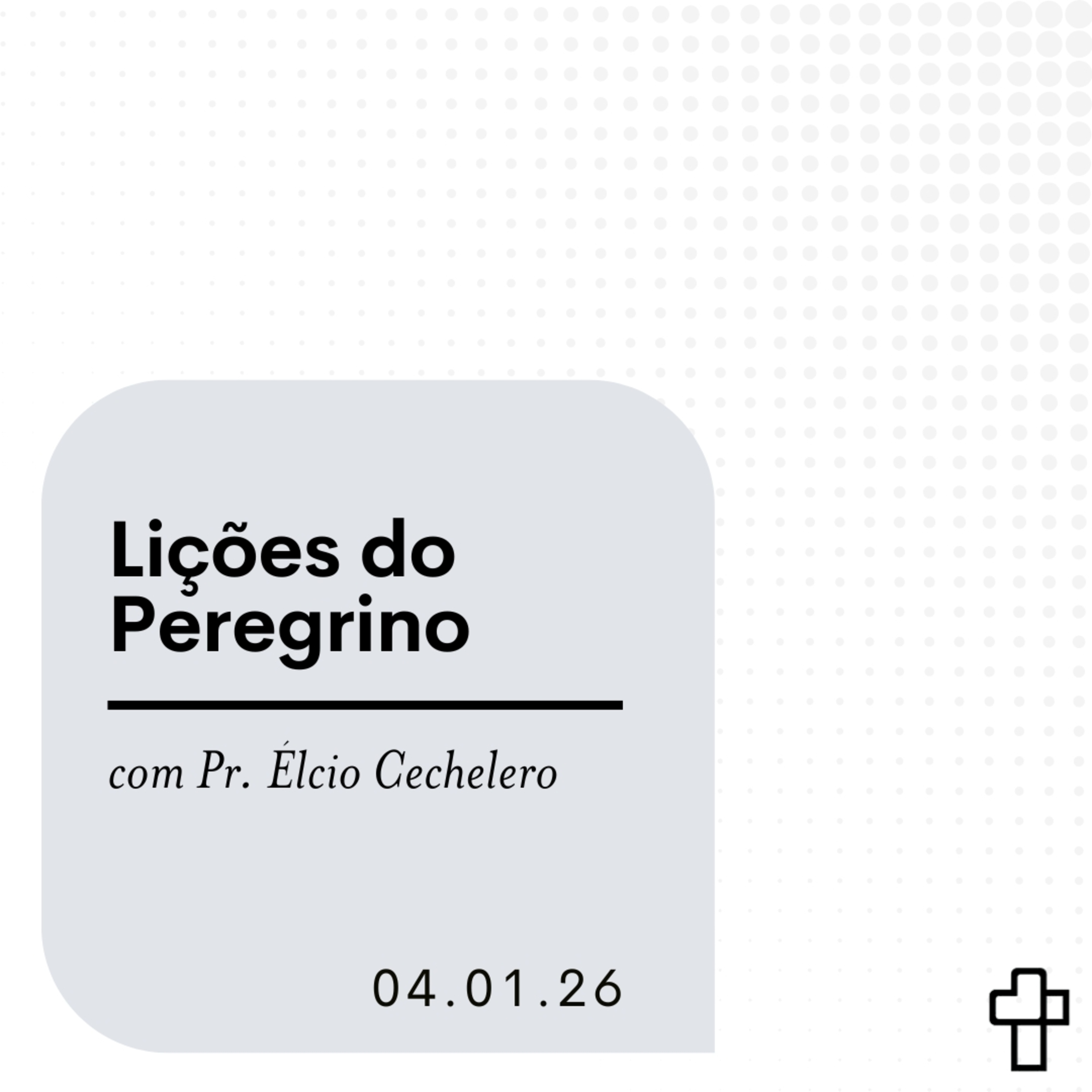 Lições do peregrino | Pr. Élcio Cechelero episode artwork