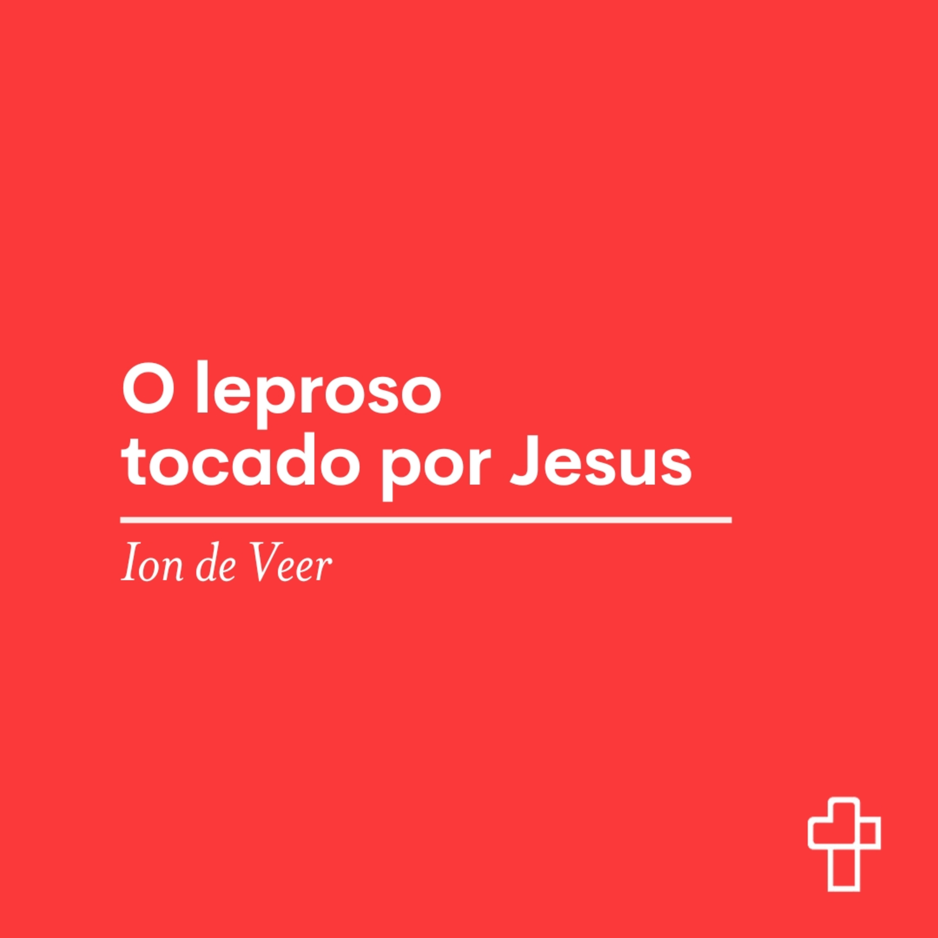 O leproso tocado por Jesus | Ion de Veer episode artwork