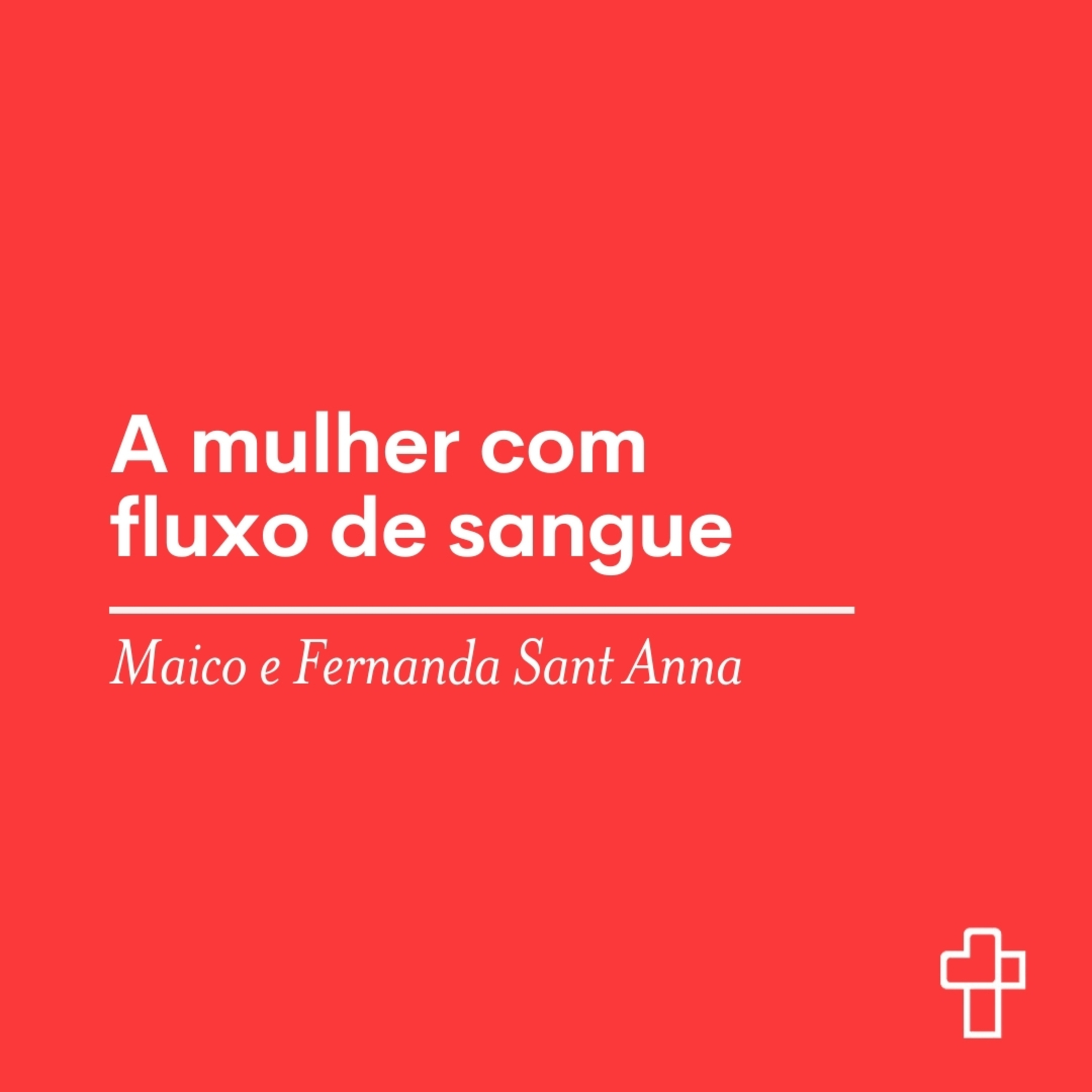 A mulher com fluxo de sangue | Maico e Fernanda Sant Anna episode artwork