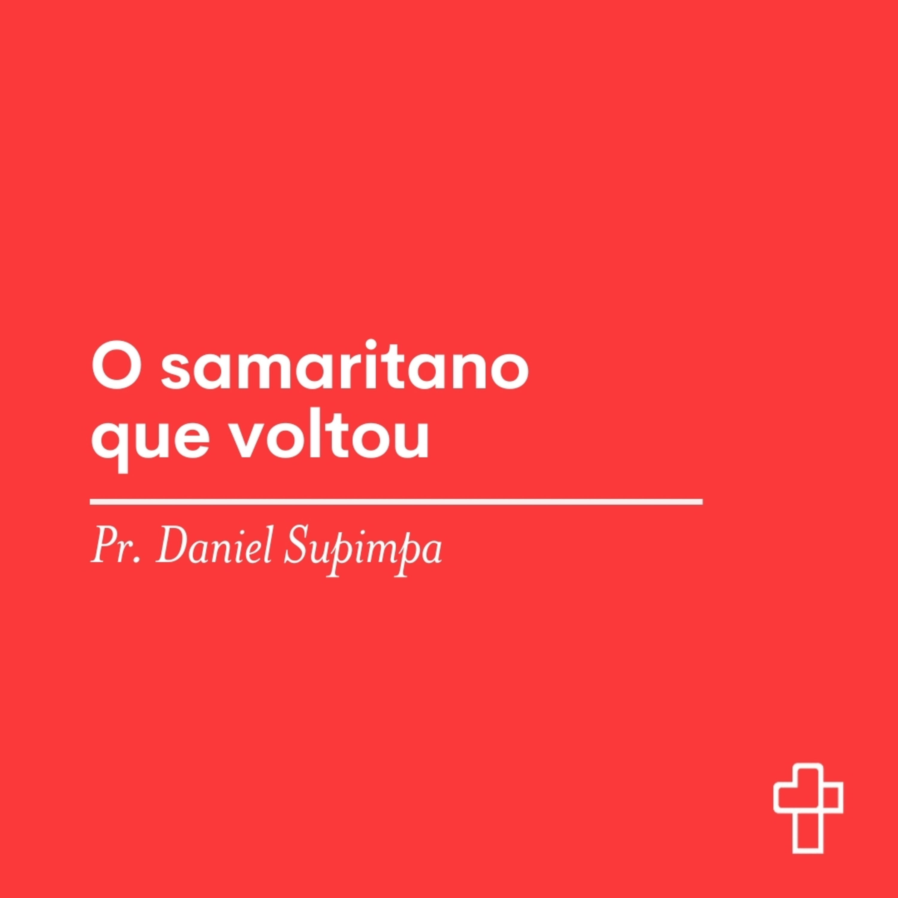O samaritano que voltou | Pr. Daniel Supimpa episode artwork