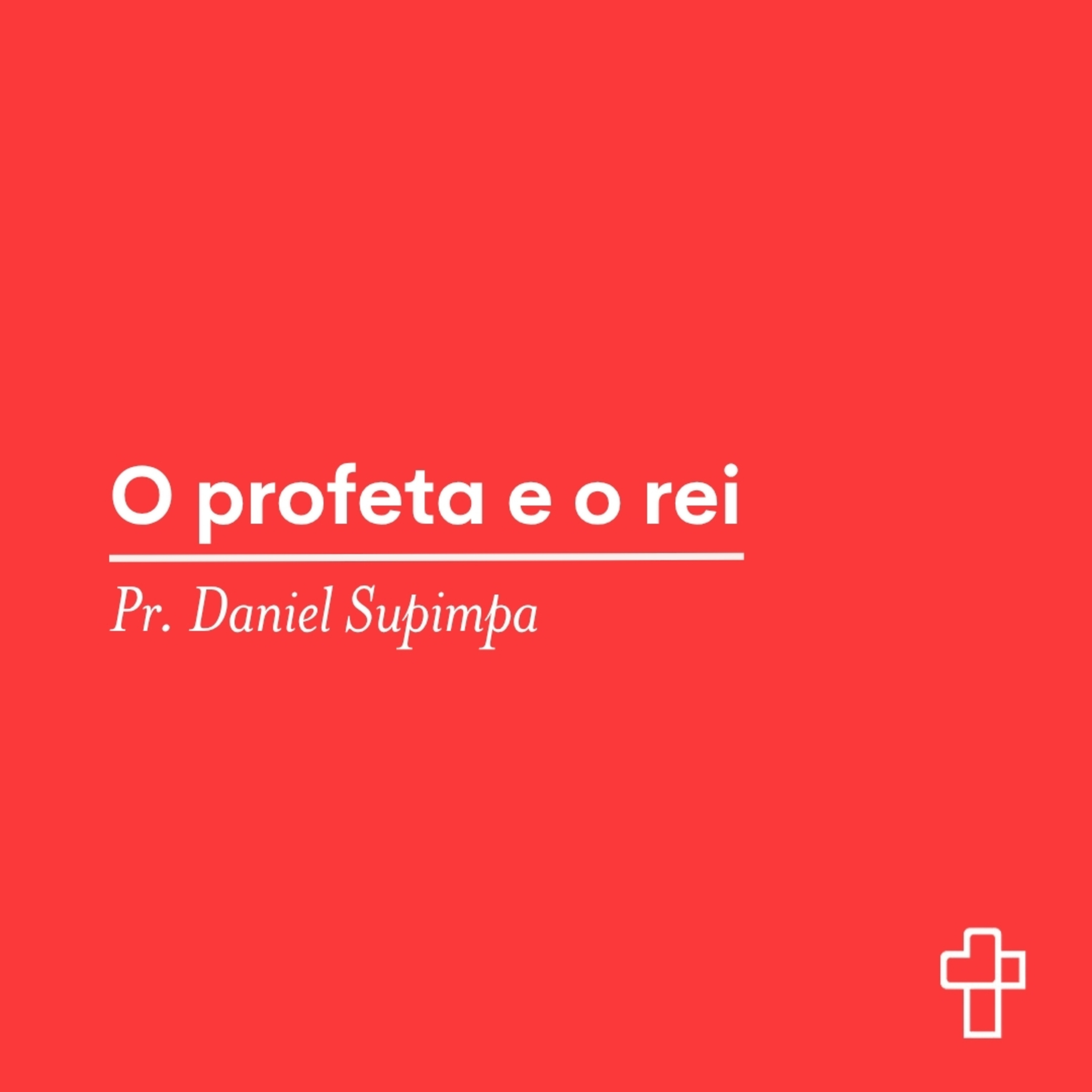 O profeta e o rei | Pr. Daniel Supimpa episode artwork