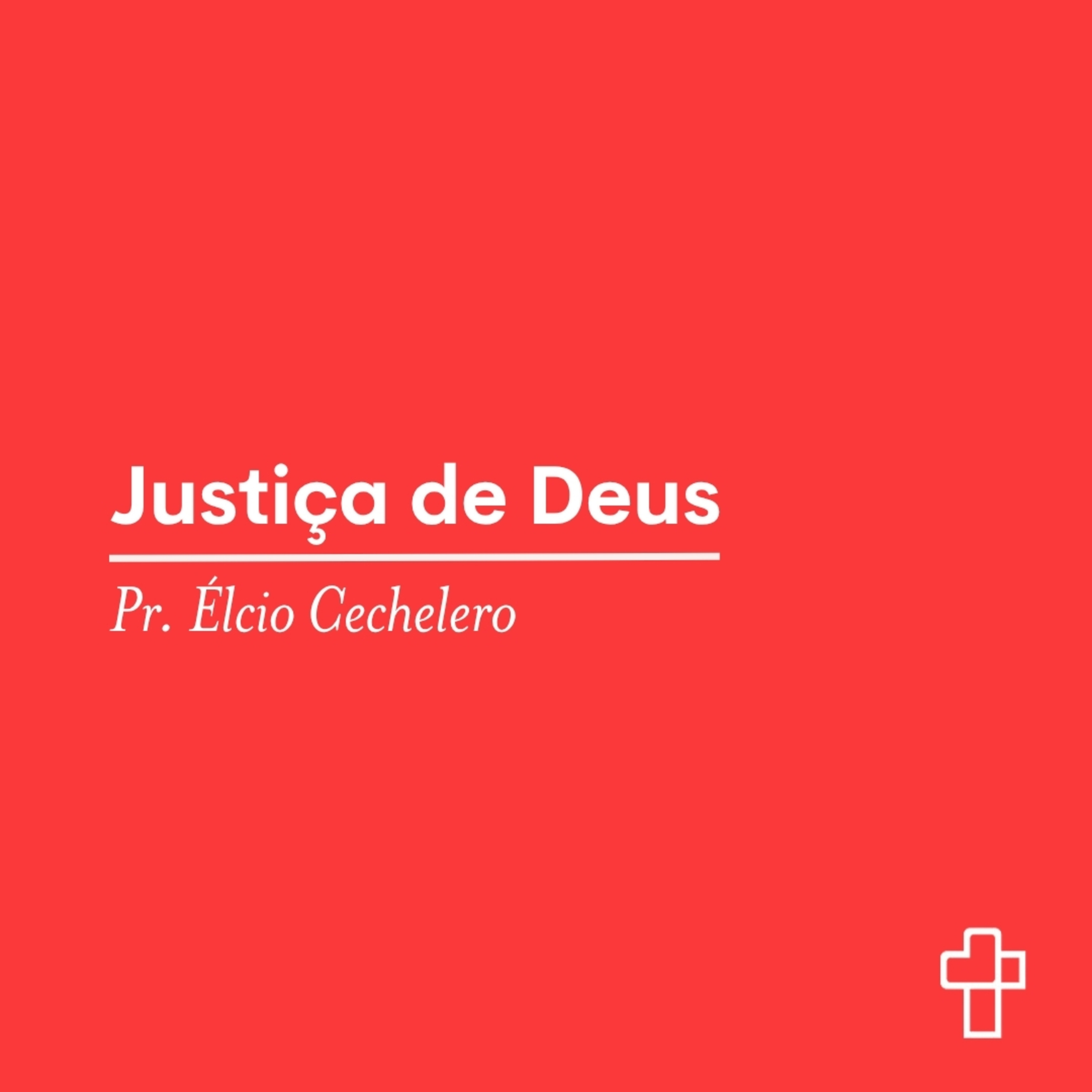 Justiça de Deus | Pr. Élcio Cechelero episode artwork