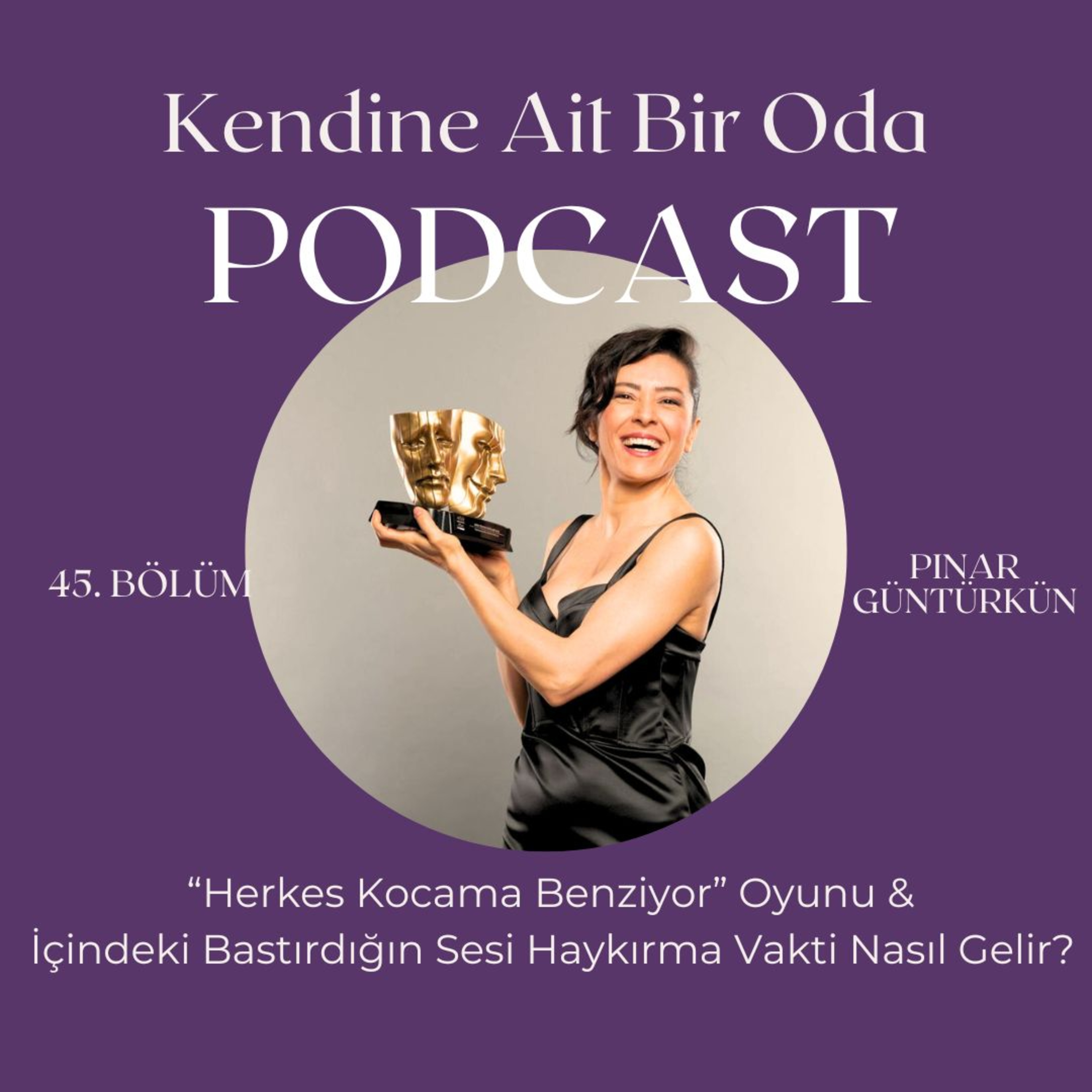 Bölüm 45 / Pınar Güntürkün & İçindeki Bastırdığın Sesi Haykırma Vakti Nasıl Gelir?