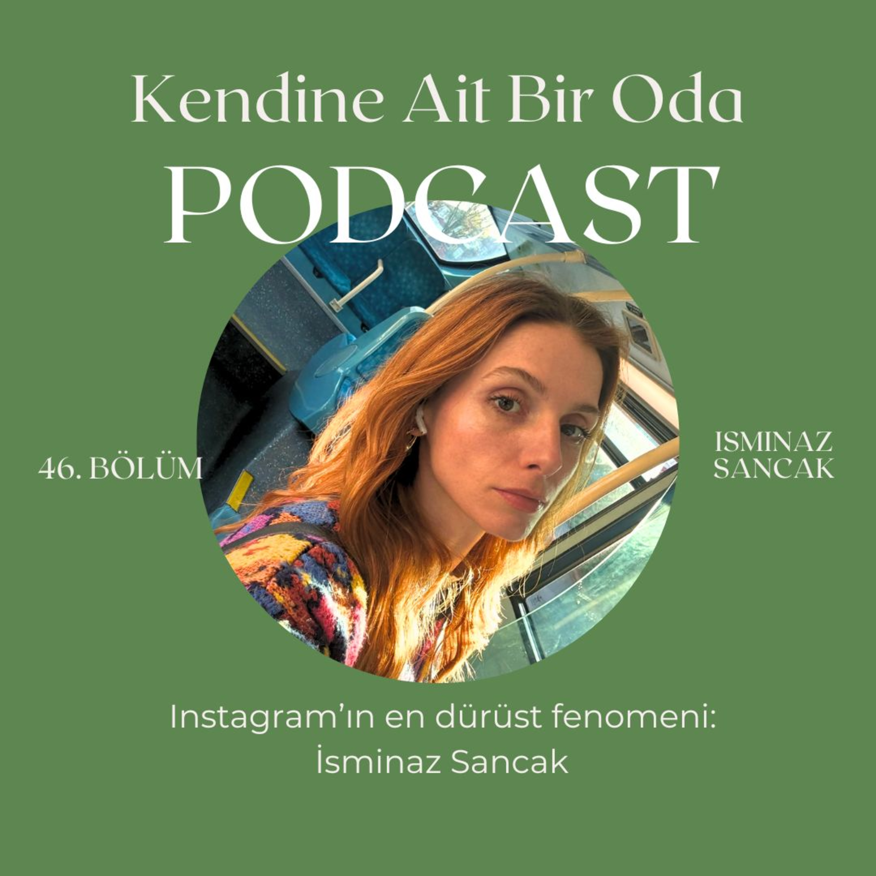 Bölüm 46 / İsminaz Sancak & Instagram'ın En Dürüst Fenomeni