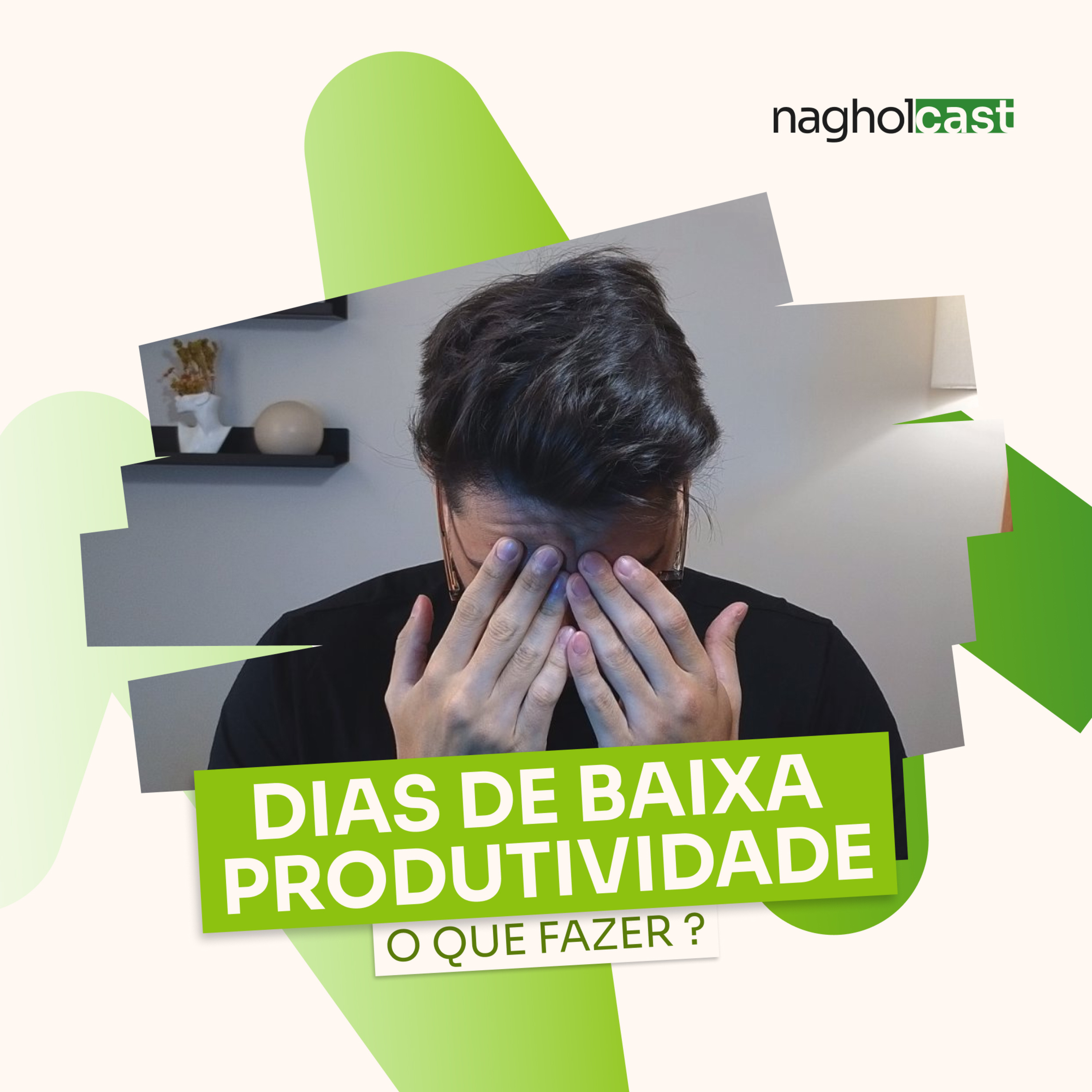 Nagholcast 053 - O que fazer nos dias de baixa produtividade