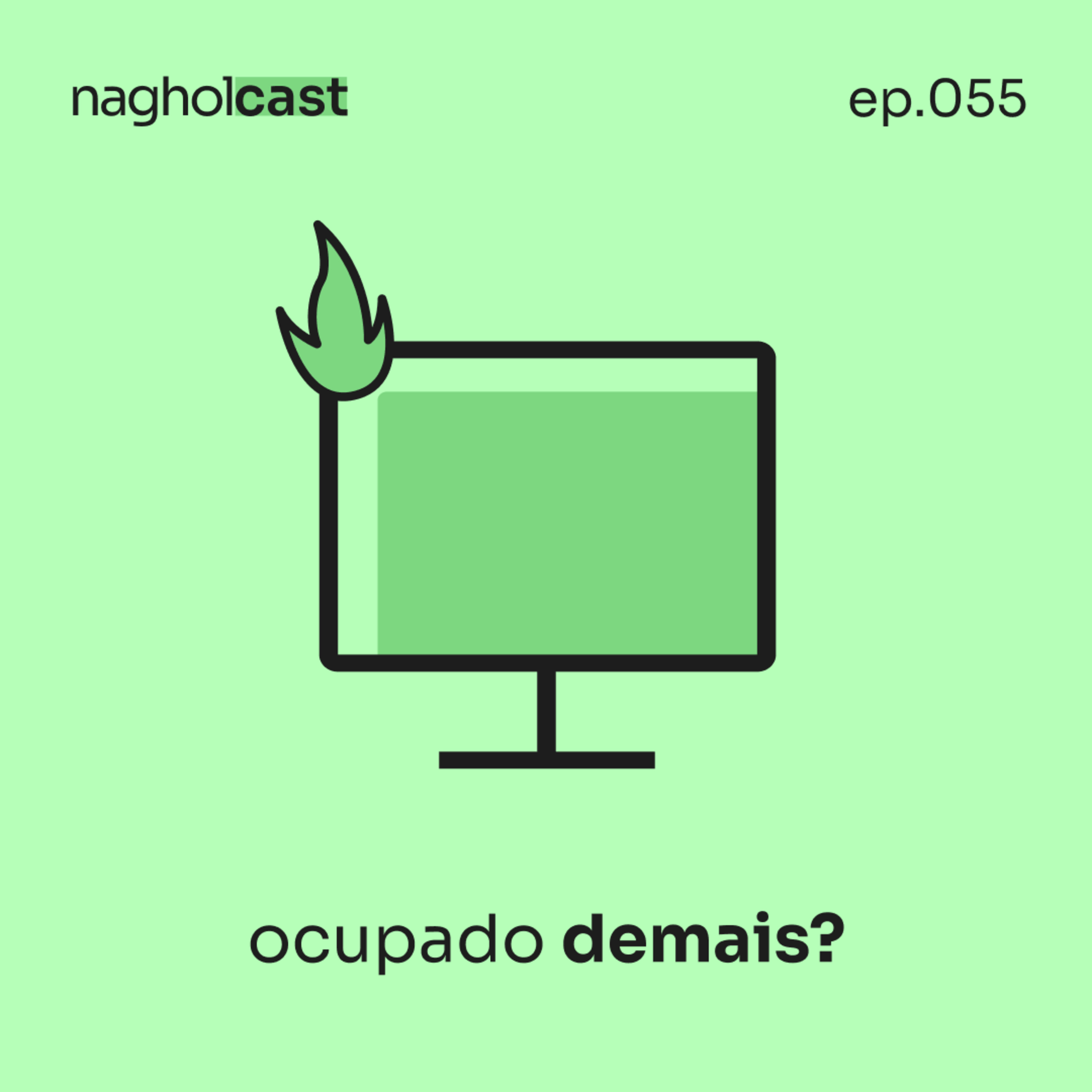 Nagholcast 055 - A Verdade Sobre Se Sentir Ocupado Demais