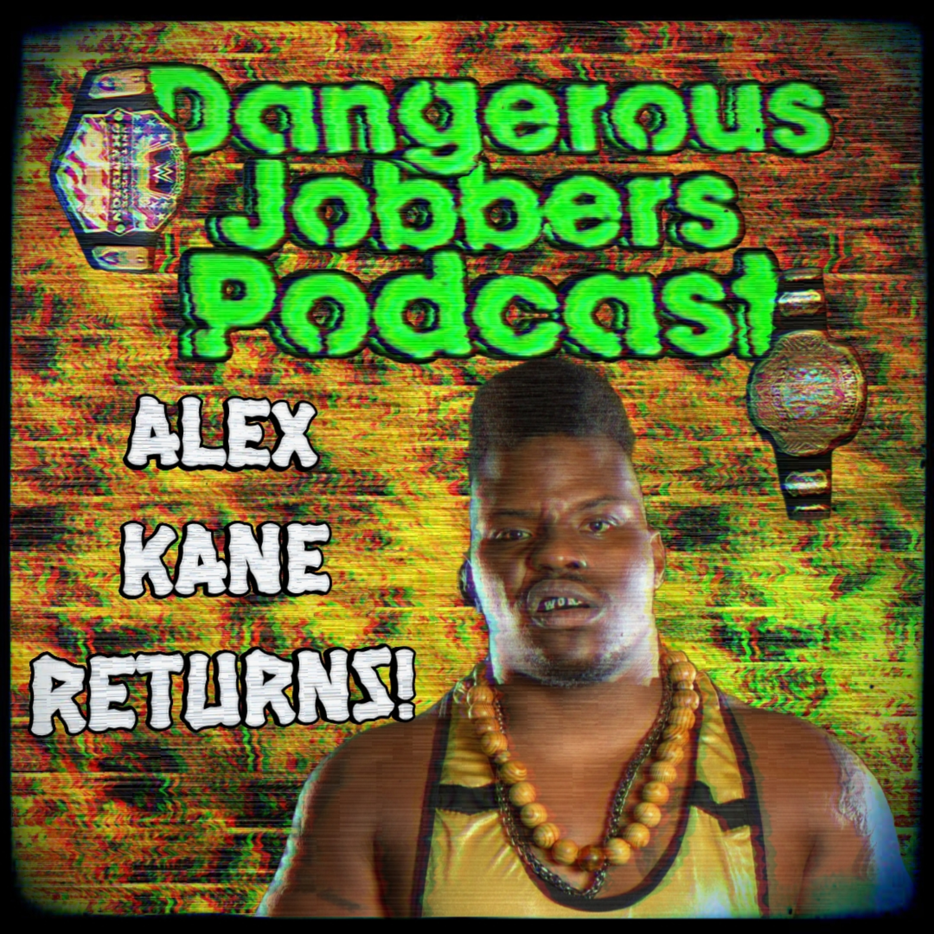 Dangerous Jobbers Podcast | Alex Kane Returns  episode artwork