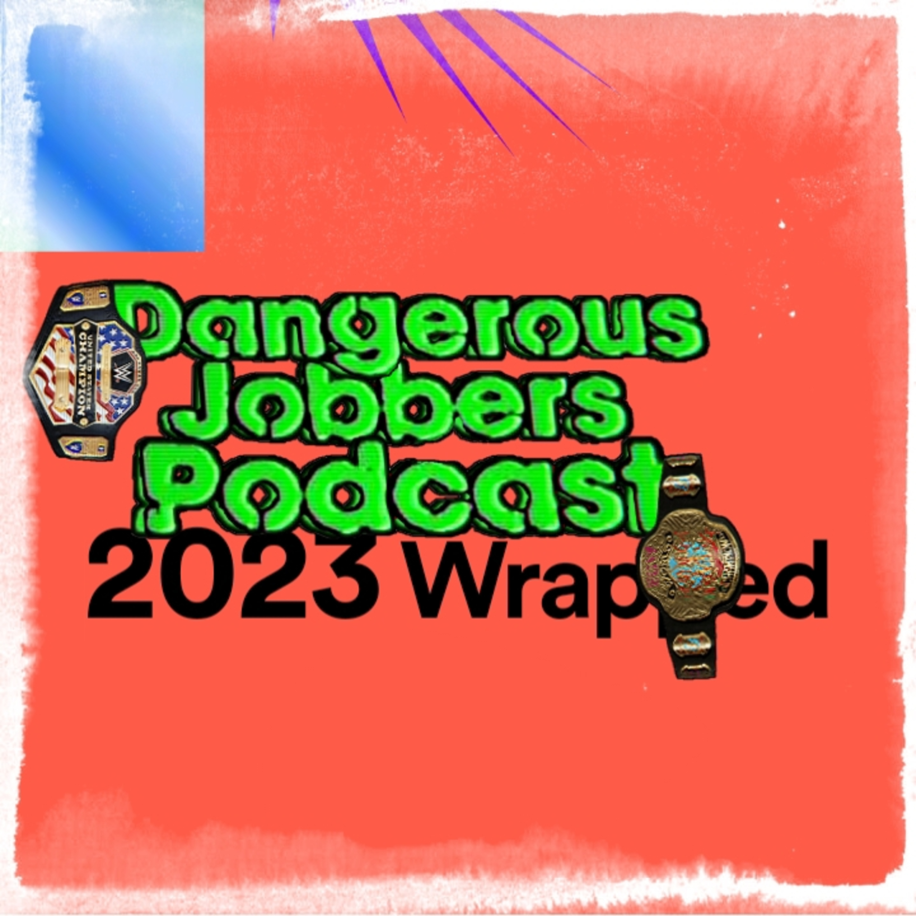 Dangerous Jobbers Podcast | Wrestling Wrapped 2023 episode artwork
