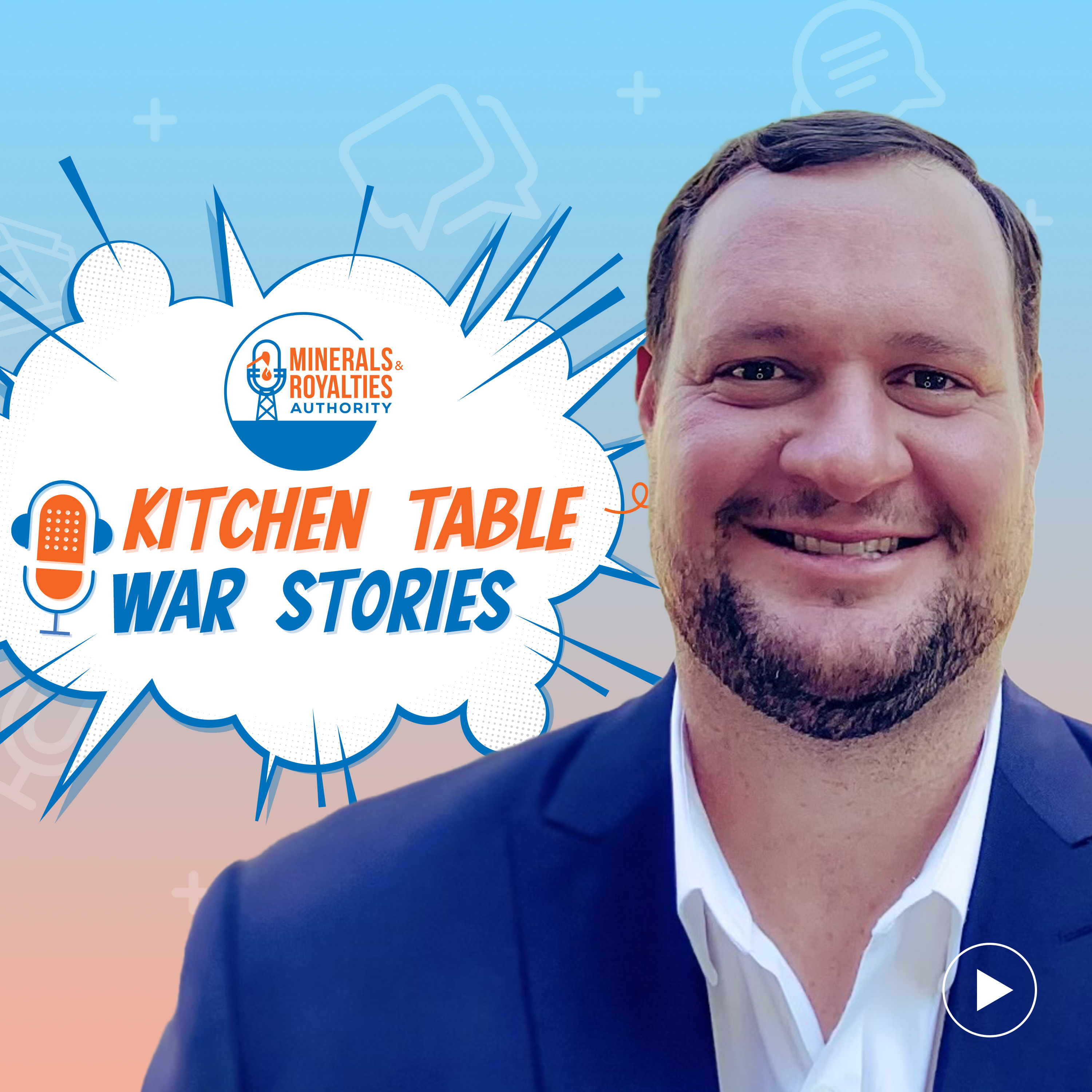 KITCHEN TABLE WAR STORY SERIES w/ Billy Moreaux - President of Lexathon Energy