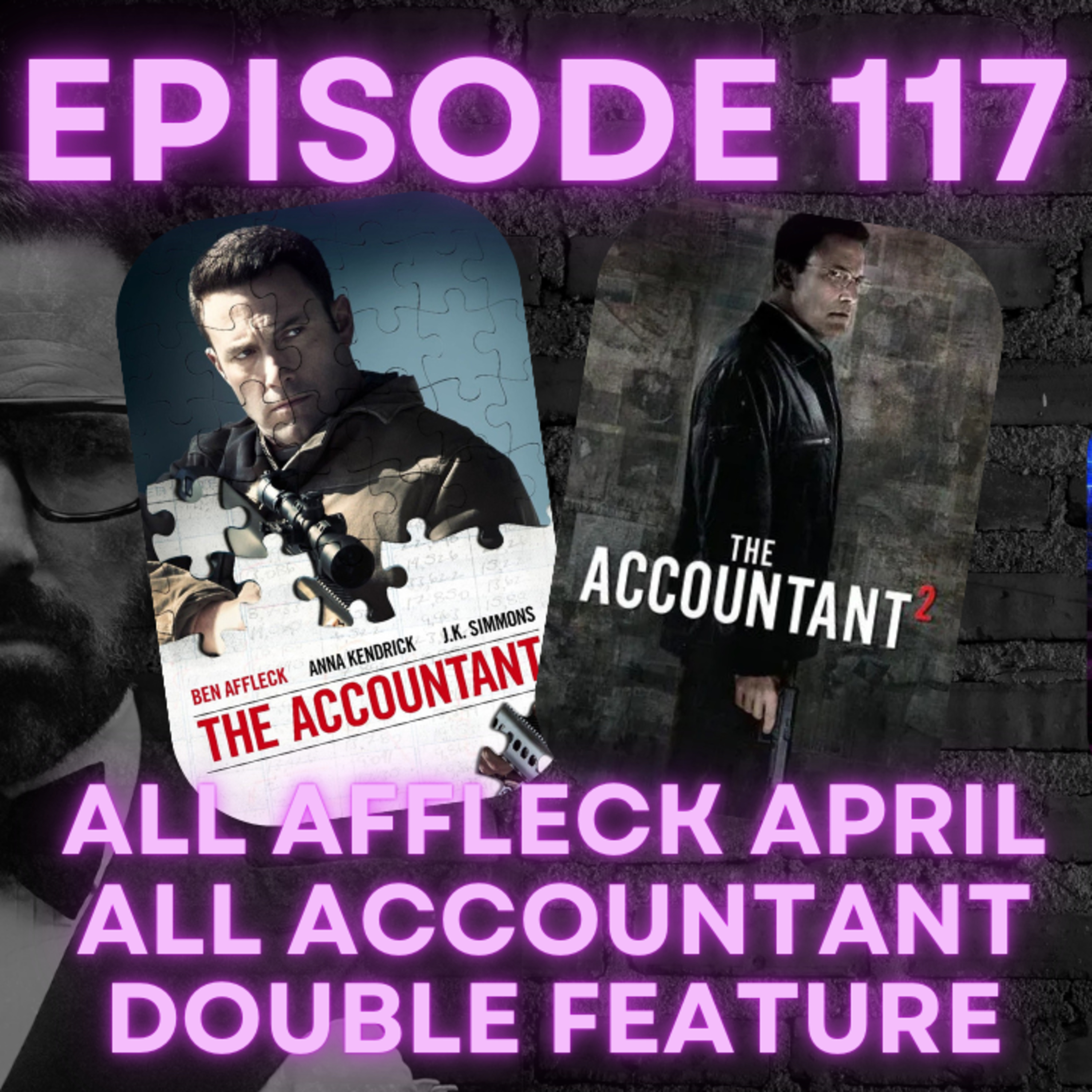 #117 - The Accountant, The Accountant 2 and KASSO (All Affleck April - Finale) episode artwork