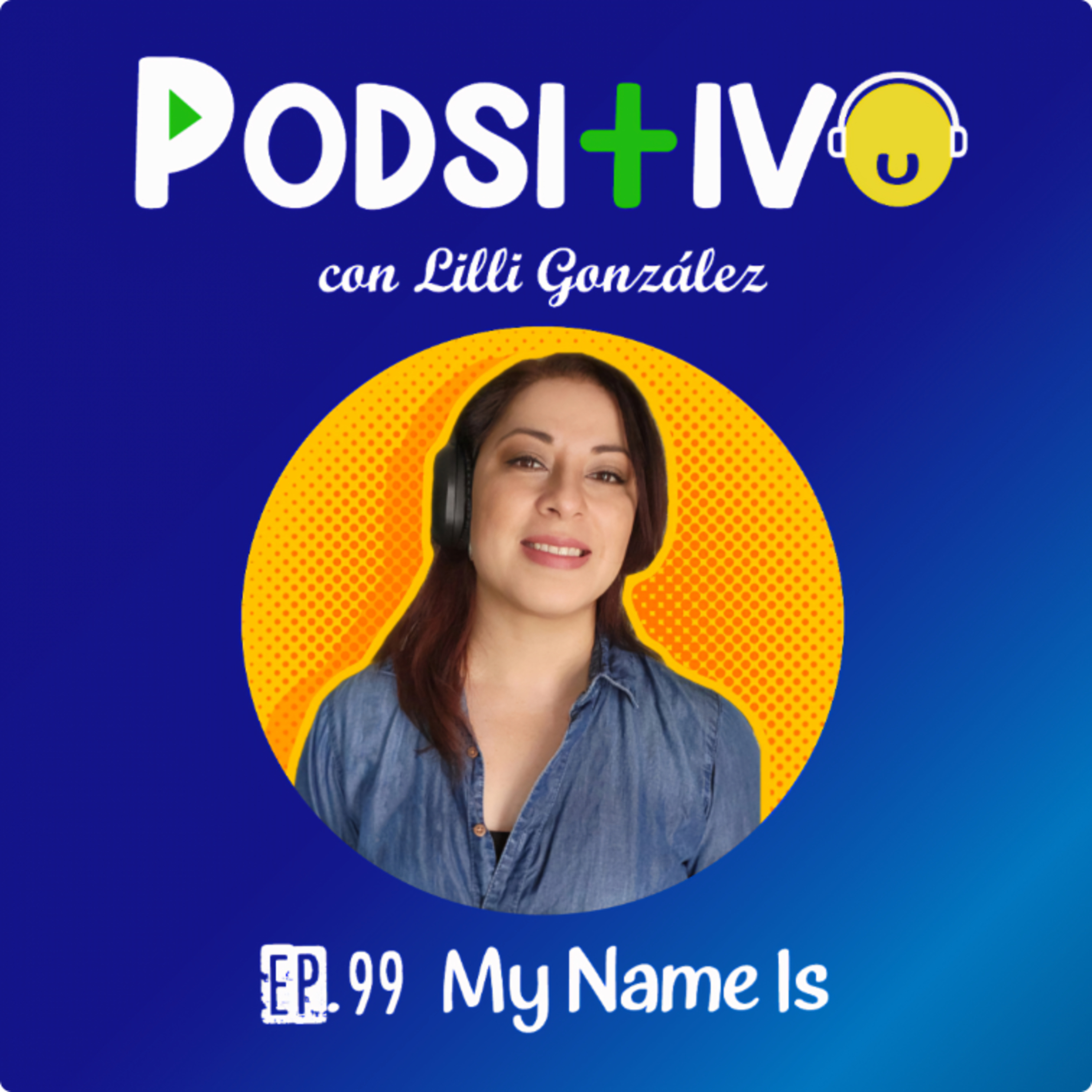 #99 My Name Is 🙋‍♀️🙋‍♂️ episode artwork