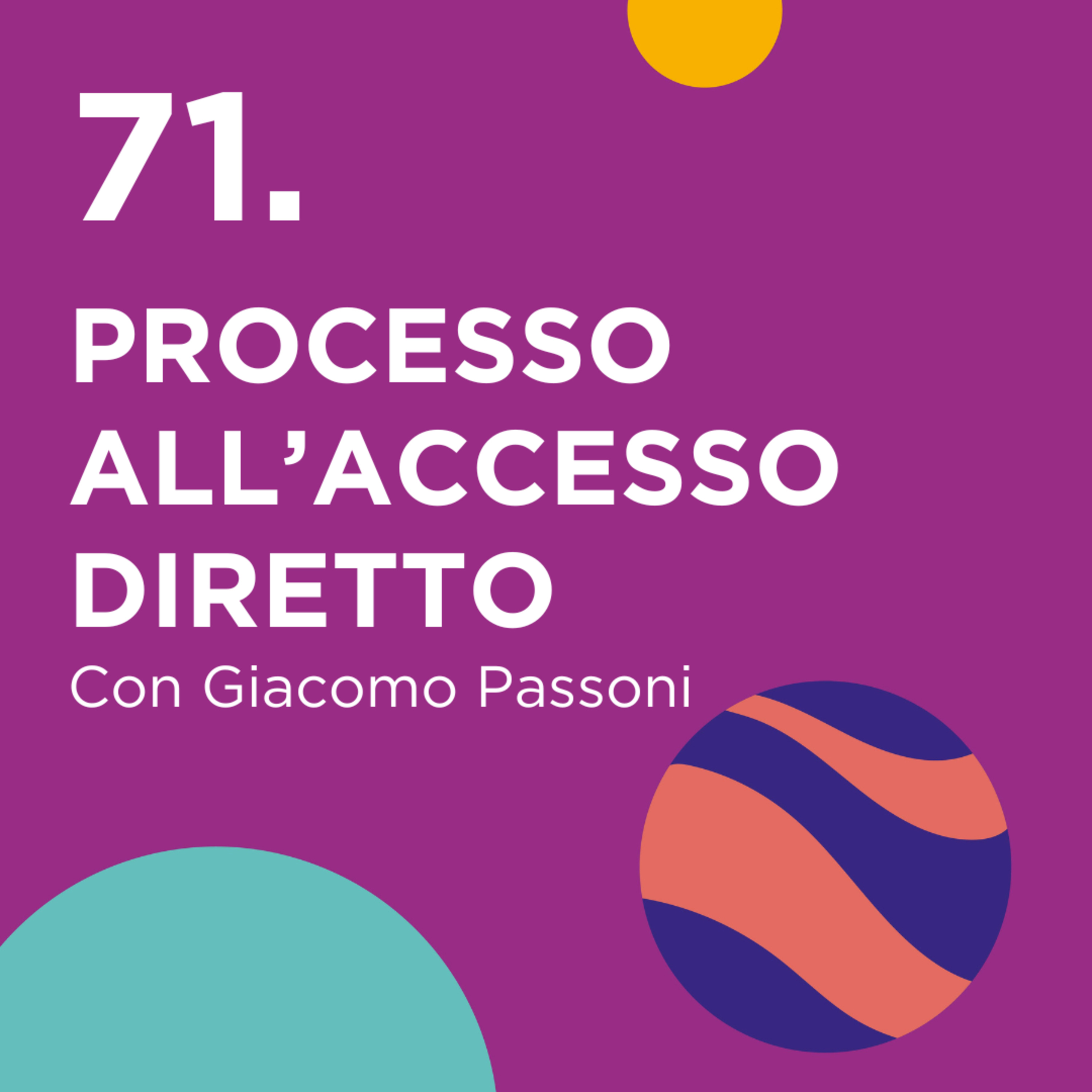 71. Processo all'accesso diretto - con Giacomo Passoni episode artwork