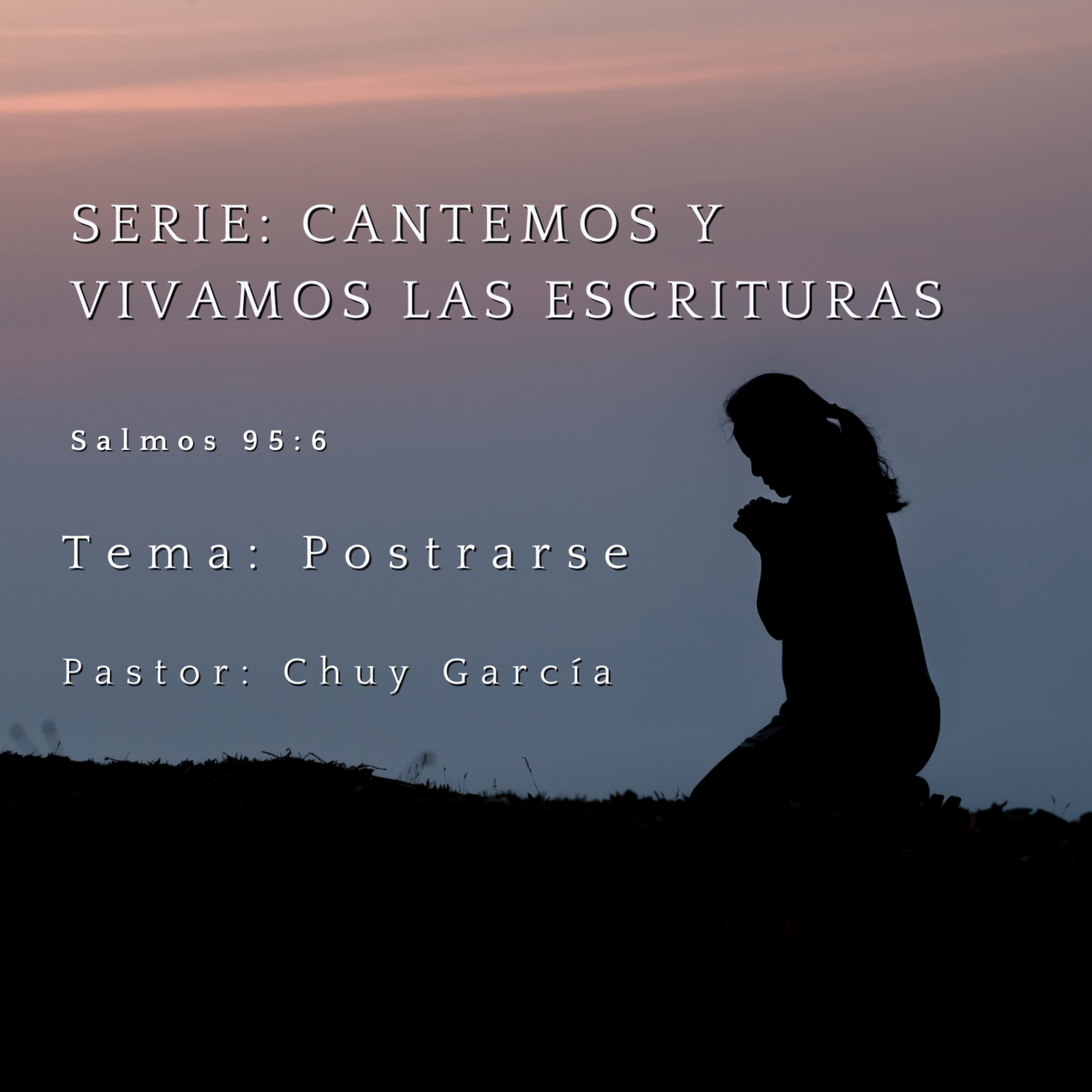 SERIE: CANTEMOS Y VIVAMOS LAS ESCRITURAS | TEMA: POSTRARSE | PASTOR CHUY GARCIA | ABRIL 5 2023 episode artwork