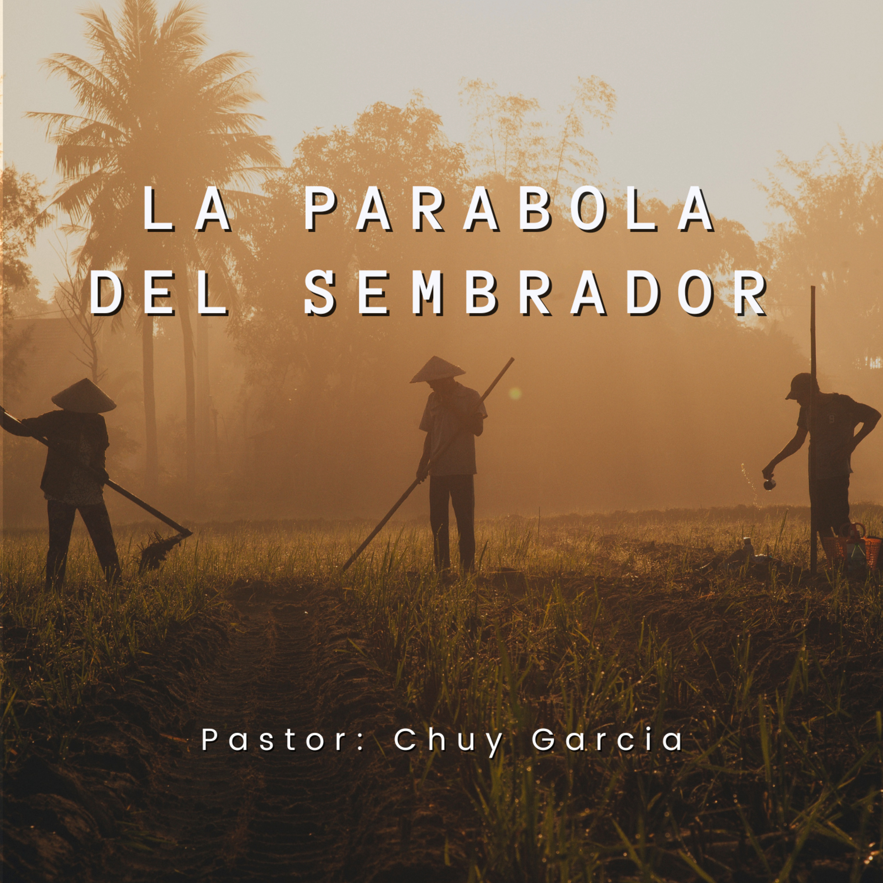 LA PARABOLA DEL SEMBRADOR PTE. 2 | CHUY GARCIA | 11 AM | DOM 16 ABR. 2023 episode artwork