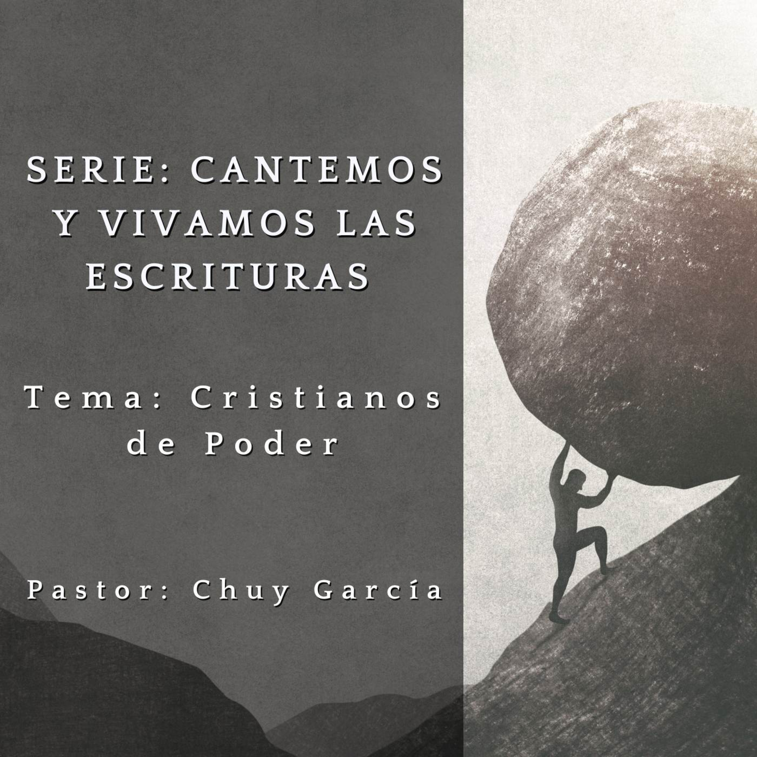 SERIE: CANTEMOS Y VIVAMOS LAS ESCRITURAS | TEMA: CRISTIANOS DE PODER | CHUY GARCIA | 19 DE ABR 2023 episode artwork