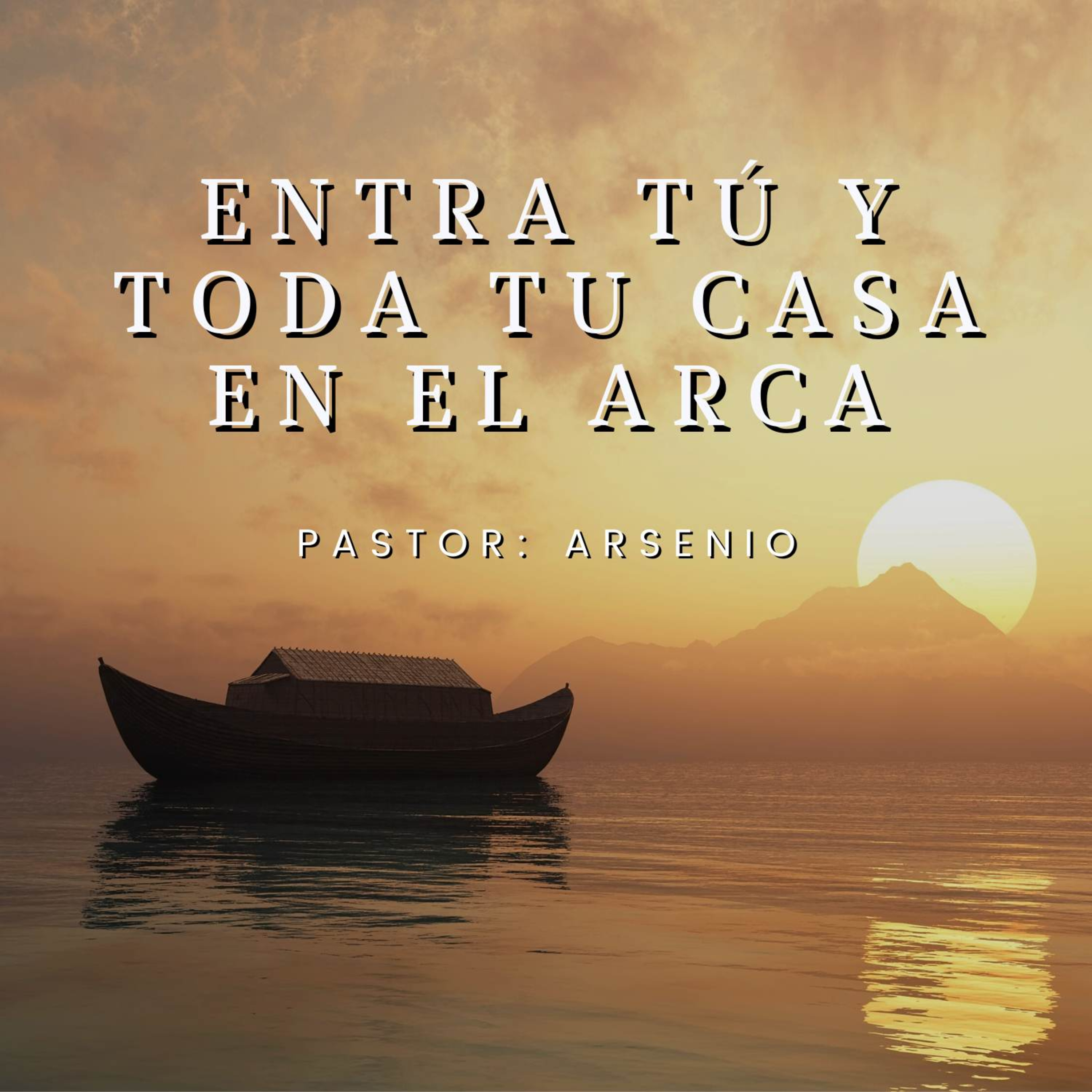 ENTRA TU Y TODA TU CASA EN EL ARCA | ARSENIO RAMIREZ | MAYO 21 2023 | 8 AM episode artwork