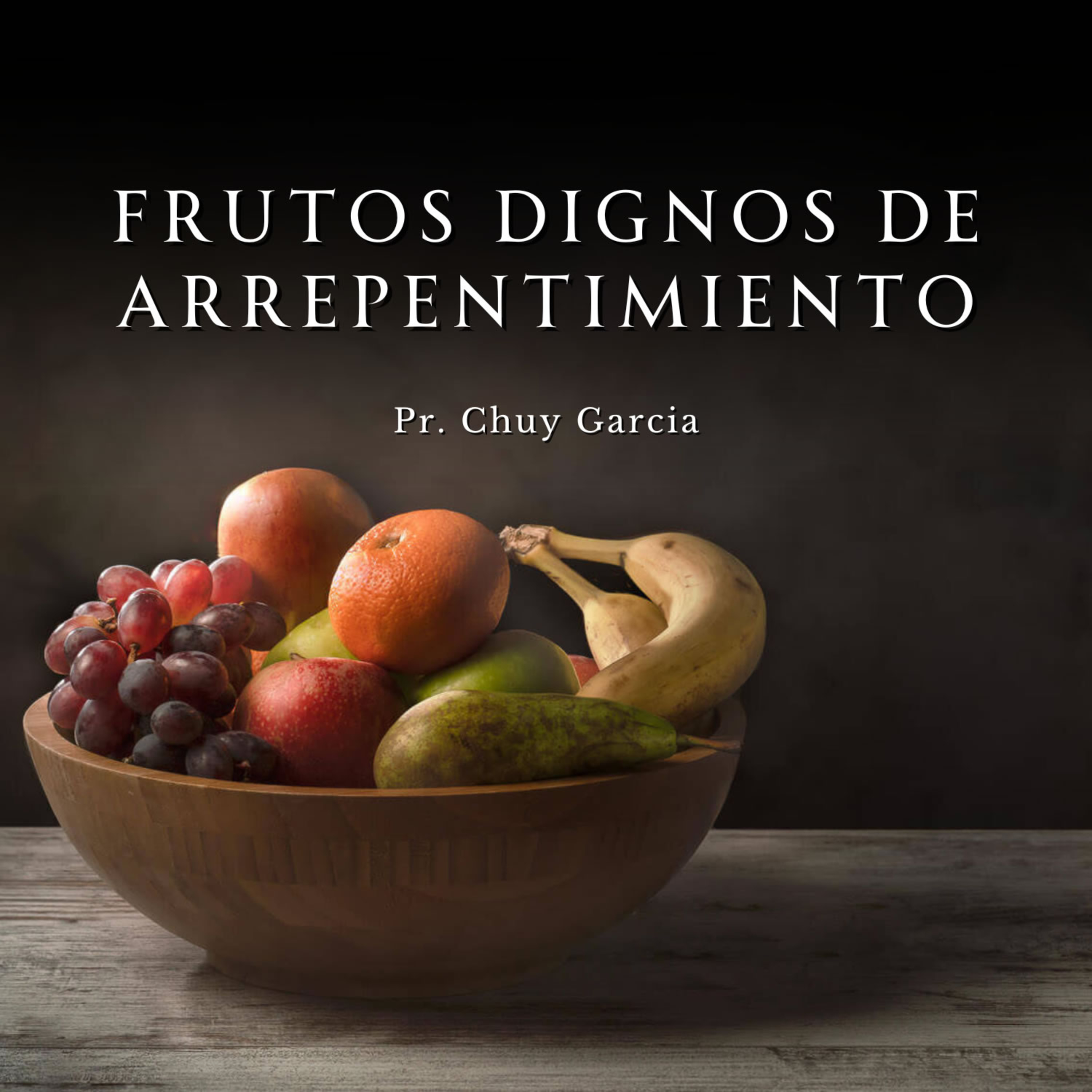 FRUTOS DIGNOS DEL ARREPENTIMIENTO | CHUY GARCIA | JUL 16 2023 | 8 AM episode artwork